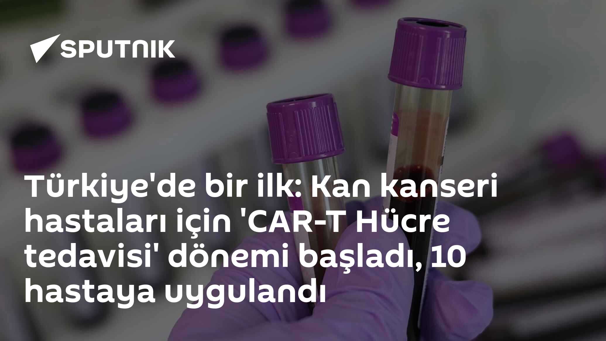Türkiye'de bir ilk: Kan kanseri hastaları için 'CAR-T Hücre tedavisi' dönemi başladı, 10 hastaya uygulandı
