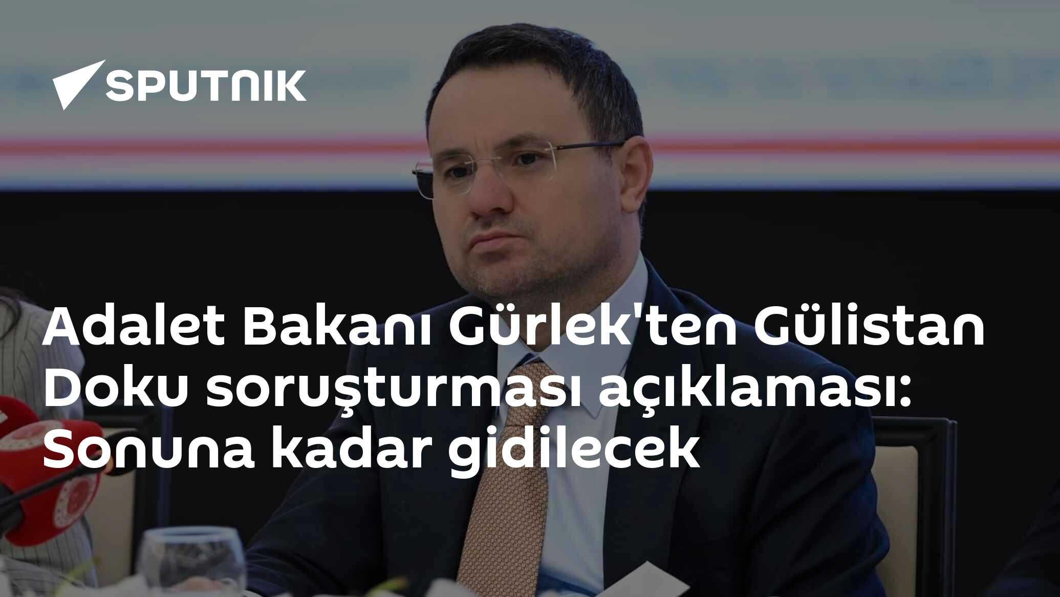 Adalet Bakanı Gürlek'ten Gülistan Doku soruşturması açıklaması: Sonuna kadar gidilecek