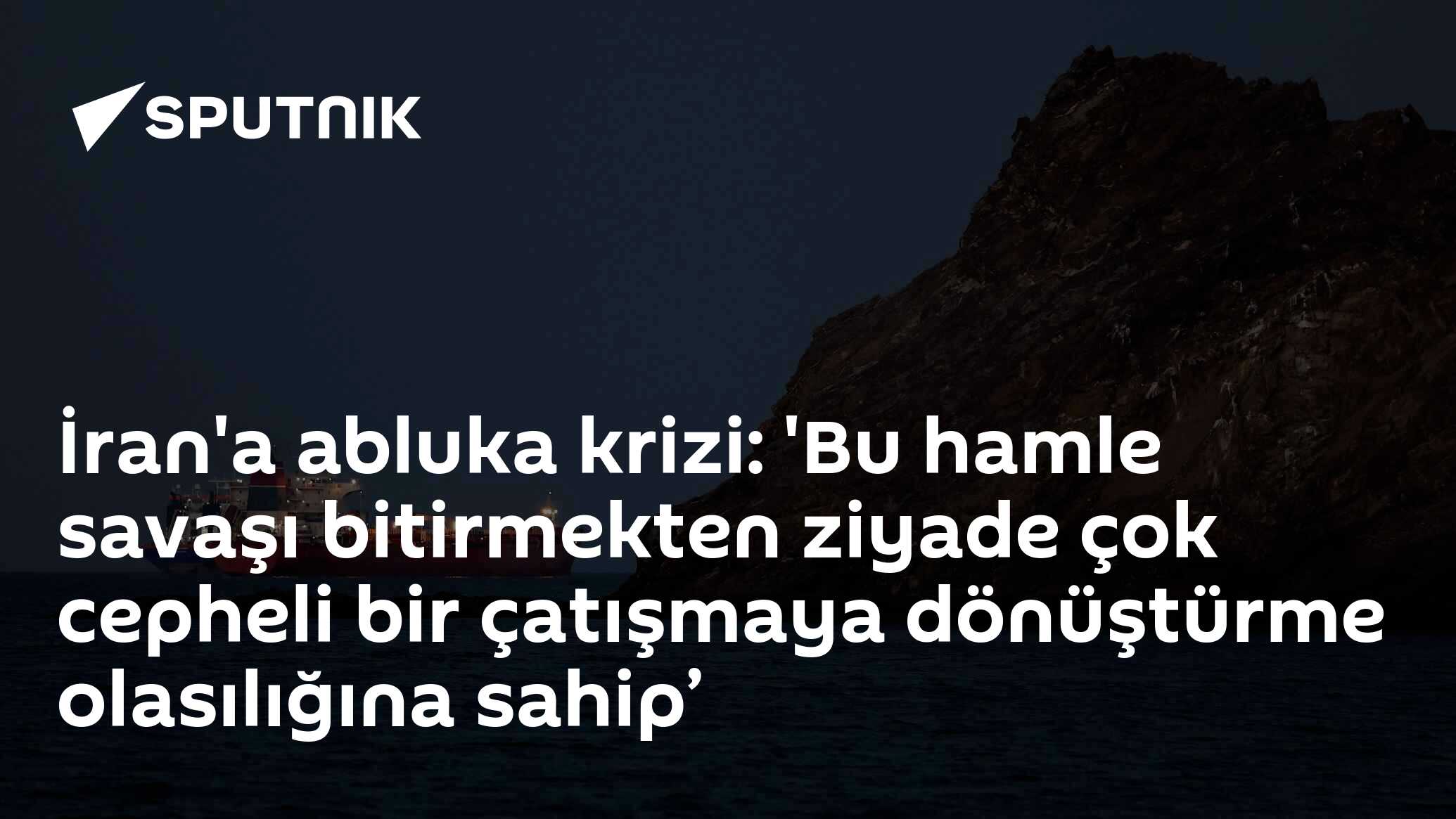 İran'a abluka krizi: 'Bu hamle savaşı bitirmekten ziyade çok cepheli bir çatışmaya dönüştürme olasılığına sahip’
