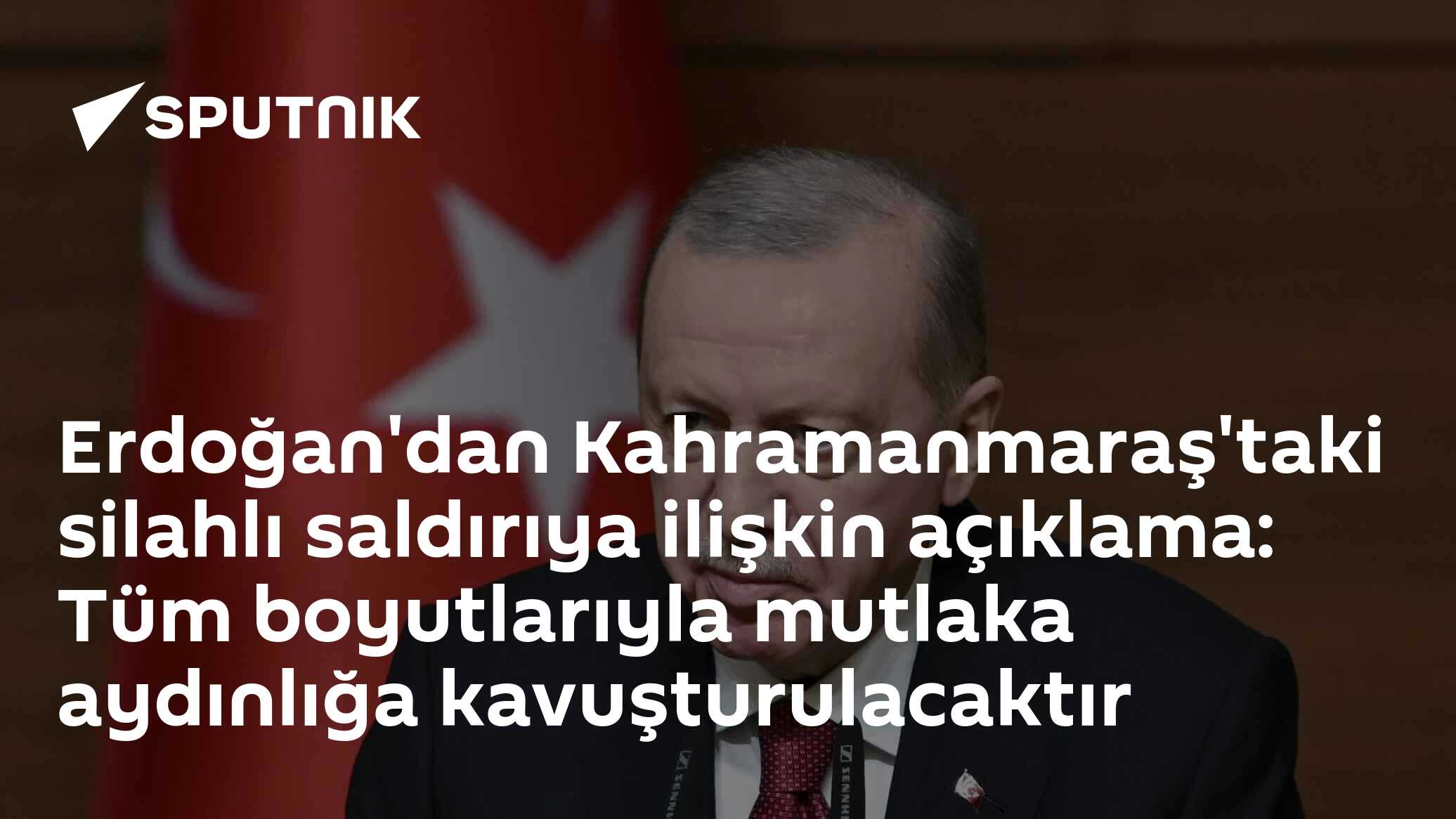 Erdoğan'dan Kahramanmaraş'taki silahlı saldırıya ilişkin açıklama: Tüm boyutlarıyla mutlaka aydınlığa kavuşturulacaktır