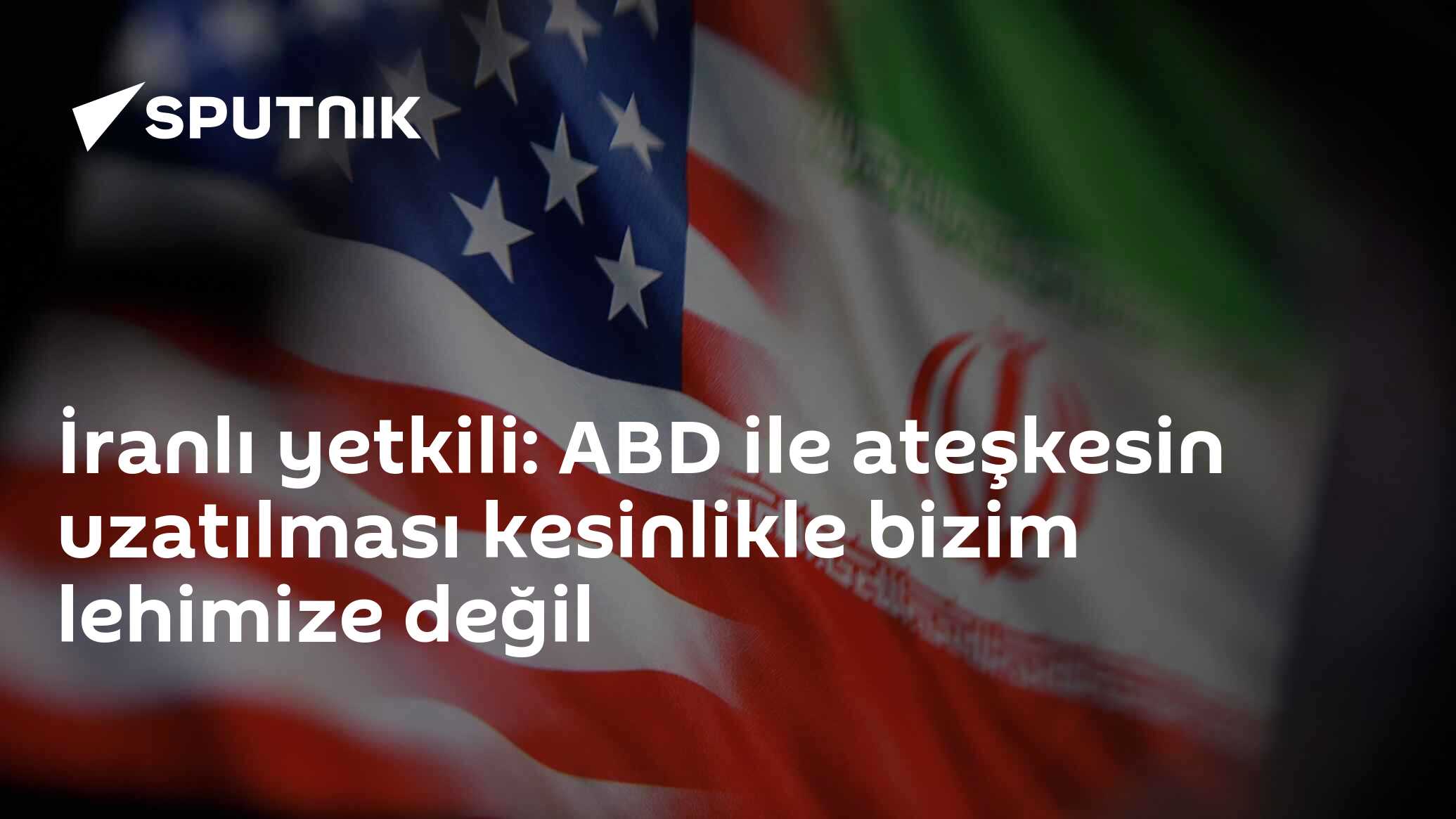 İranlı yetkili: ABD ile ateşkesin uzatılması kesinlikle bizim lehimize değil