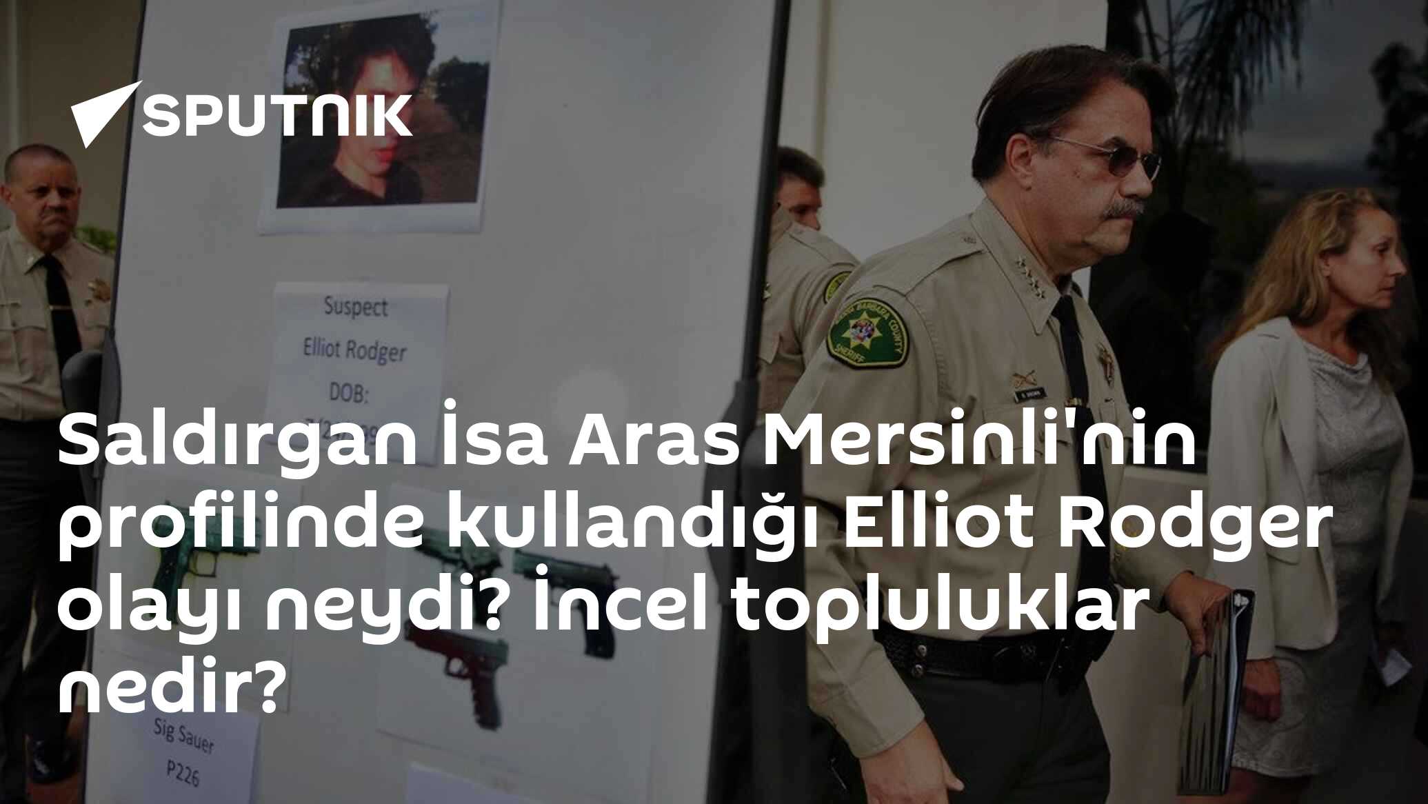 Saldırgan İsa Aras Mersinli'nin profilinde kullandığı Elliot Rodger olayı neydi? İncel topluluklar nedir?