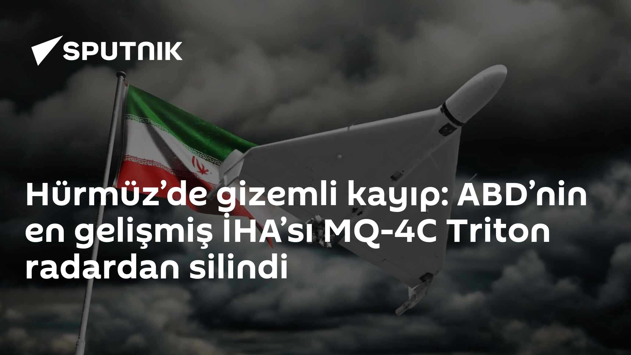 Hürmüz’de gizemli kayıp: ABD’nin en gelişmiş İHA’sı MQ-4C Triton radardan silindi