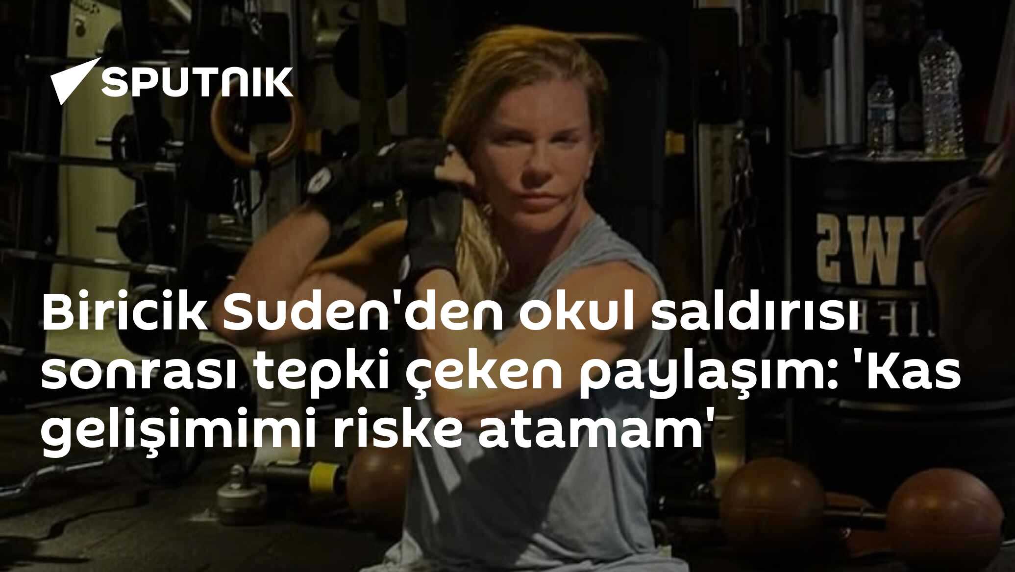 Biricik Suden'den okul saldırısı sonrası tepki çeken paylaşım: 'Kas gelişimimi riske atamam'