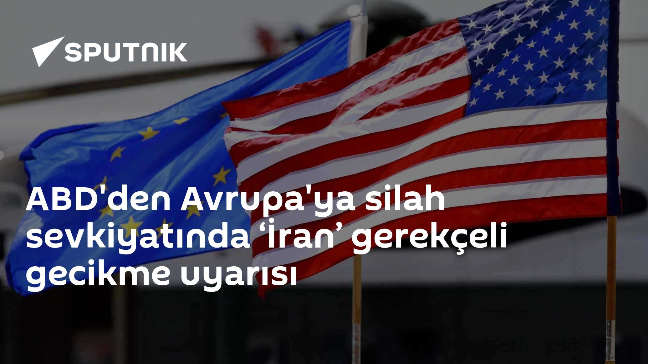 ABD'den Avrupa'ya silah sevkiyatında ‘İran’ gerekçeli gecikme uyarısı