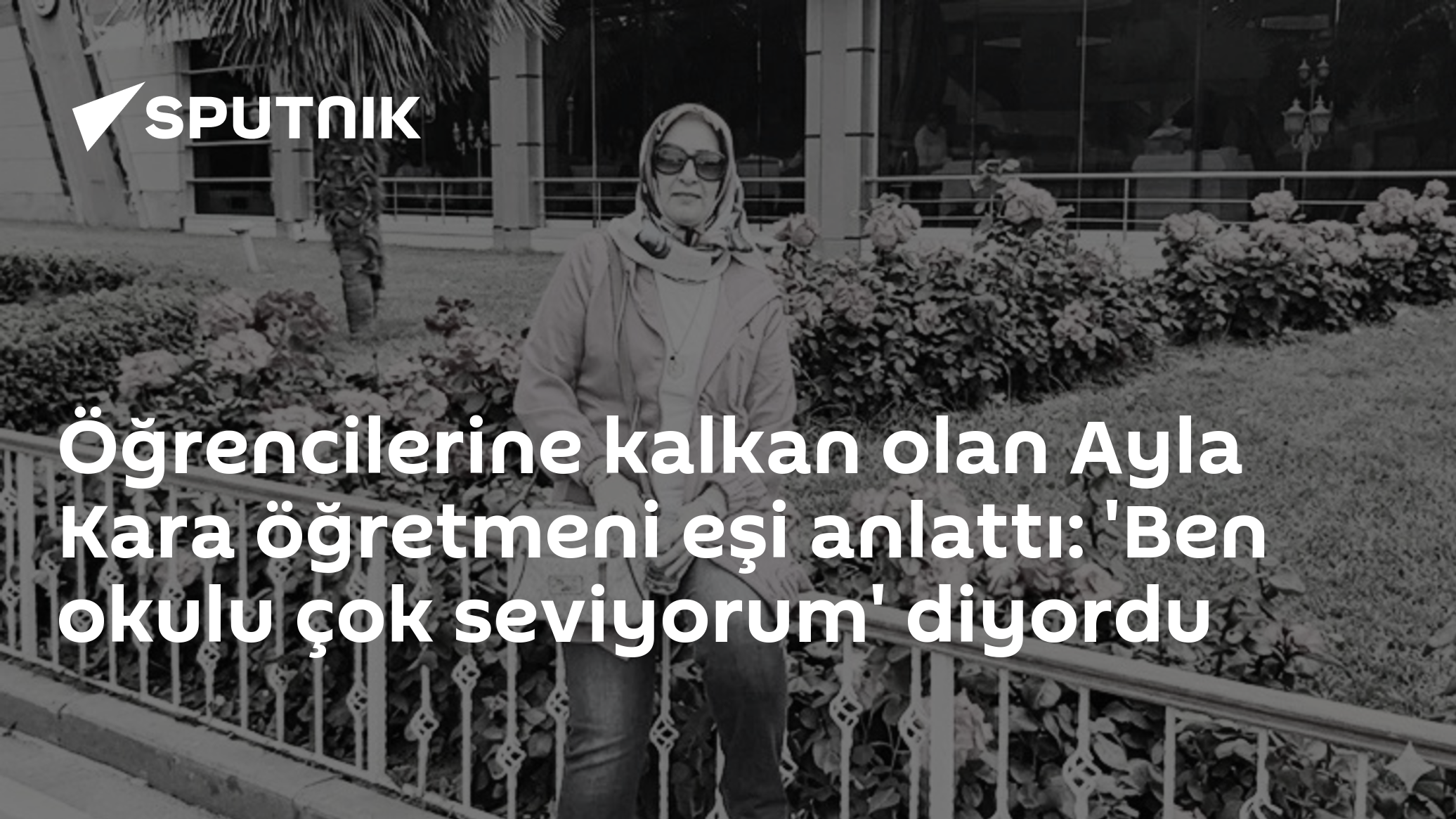 Öğrencilerine kalkan olan Ayla Kara öğretmeni eşi anlattı: 'Ben okulu çok seviyorum' diyordu
