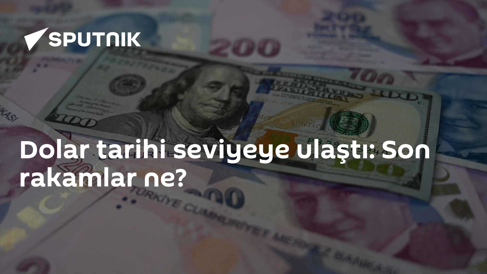 Dolar tarihi seviyeye ulaştı: Son rakamlar ne?