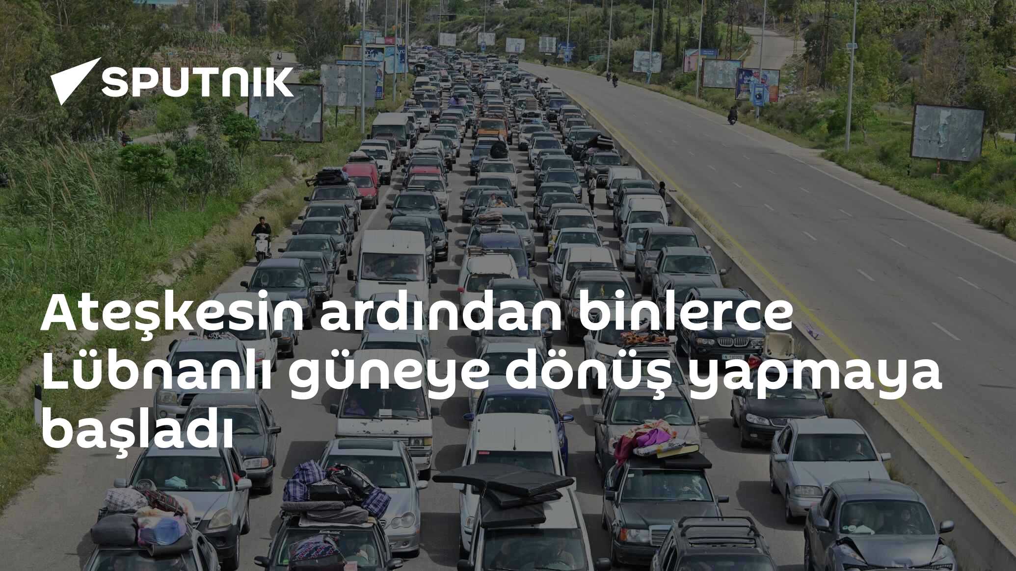 Ateşkesin ardından binlerce Lübnanlı güneye dönüş yapmaya başladı