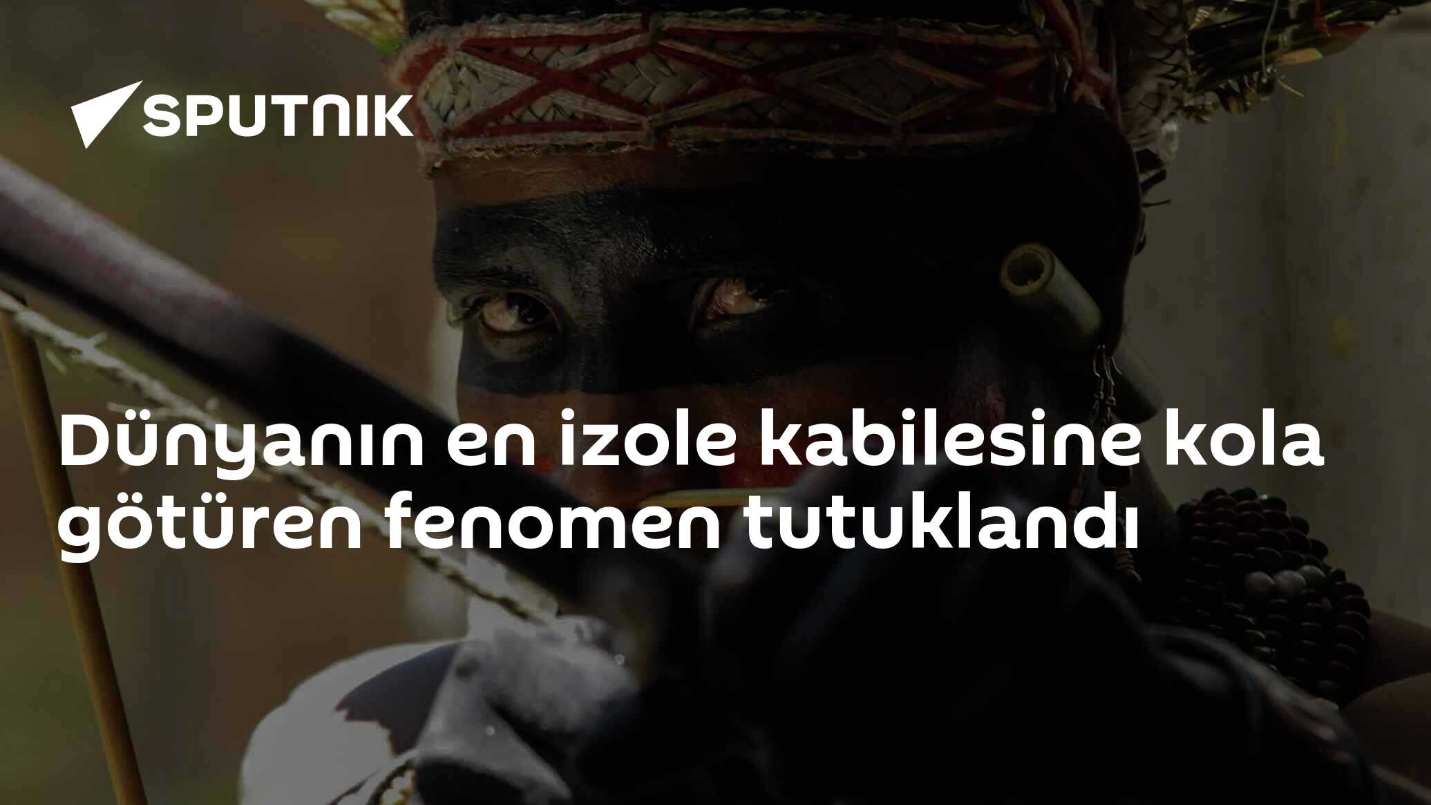 Dünyanın en izole kabilesine kola götüren fenomen tutuklandı