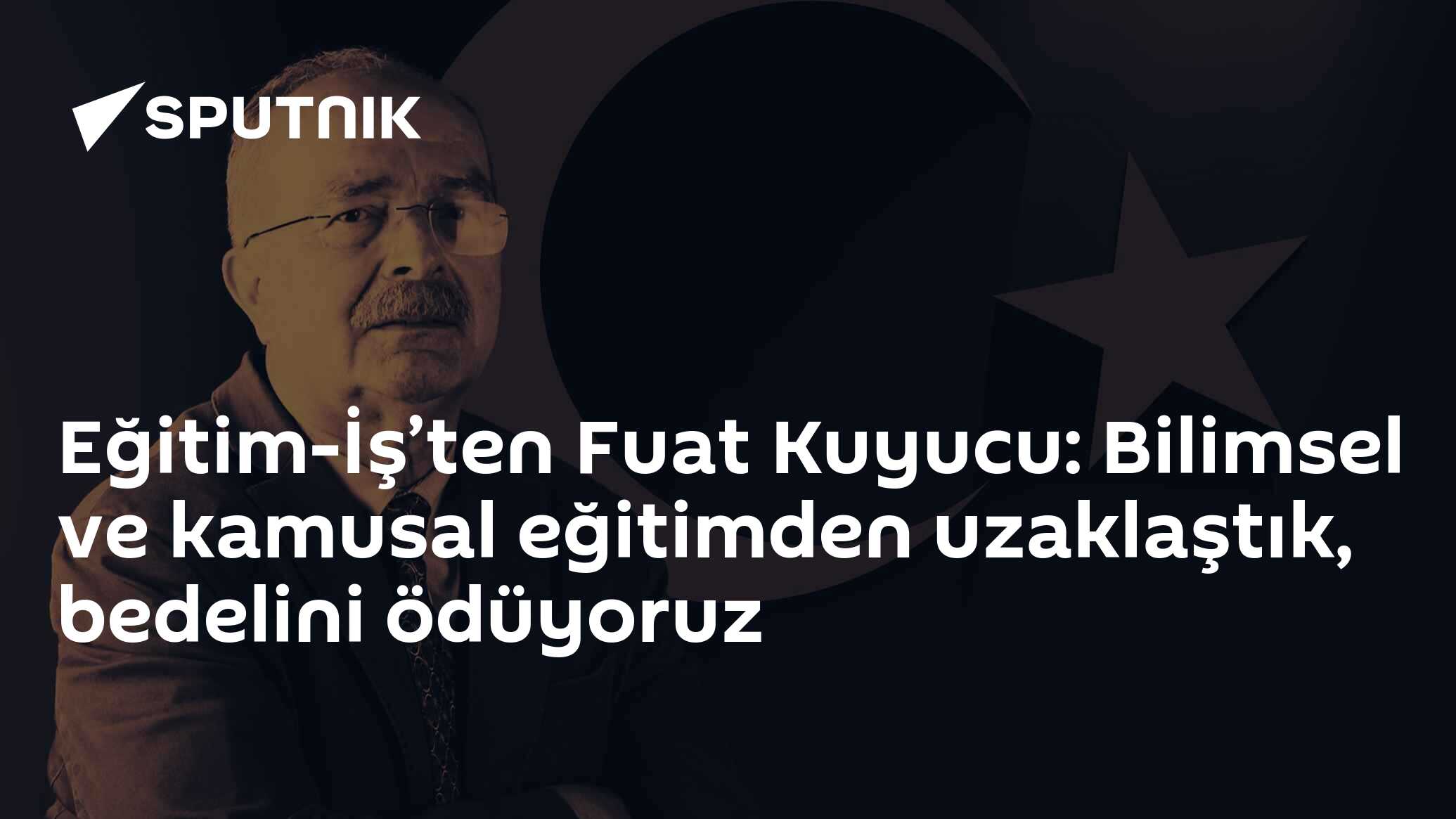 Eğitim-İş’ten Fuat Kuyucu: Bilimsel ve kamusal eğitimden uzaklaştık, bedelini ödüyoruz