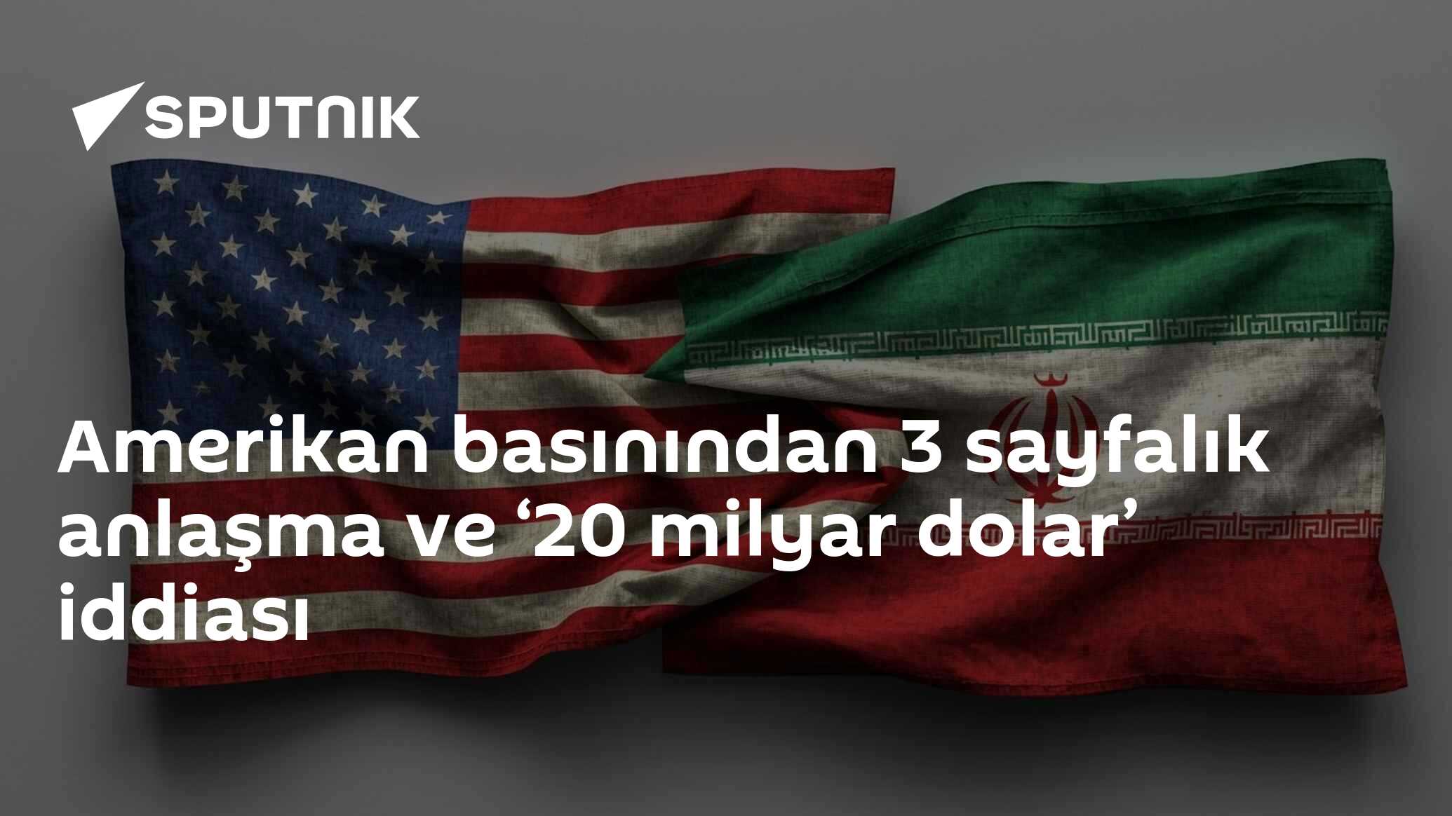 Amerikan basınından 3 sayfalık anlaşma ve ‘20 milyar dolar’ iddiası