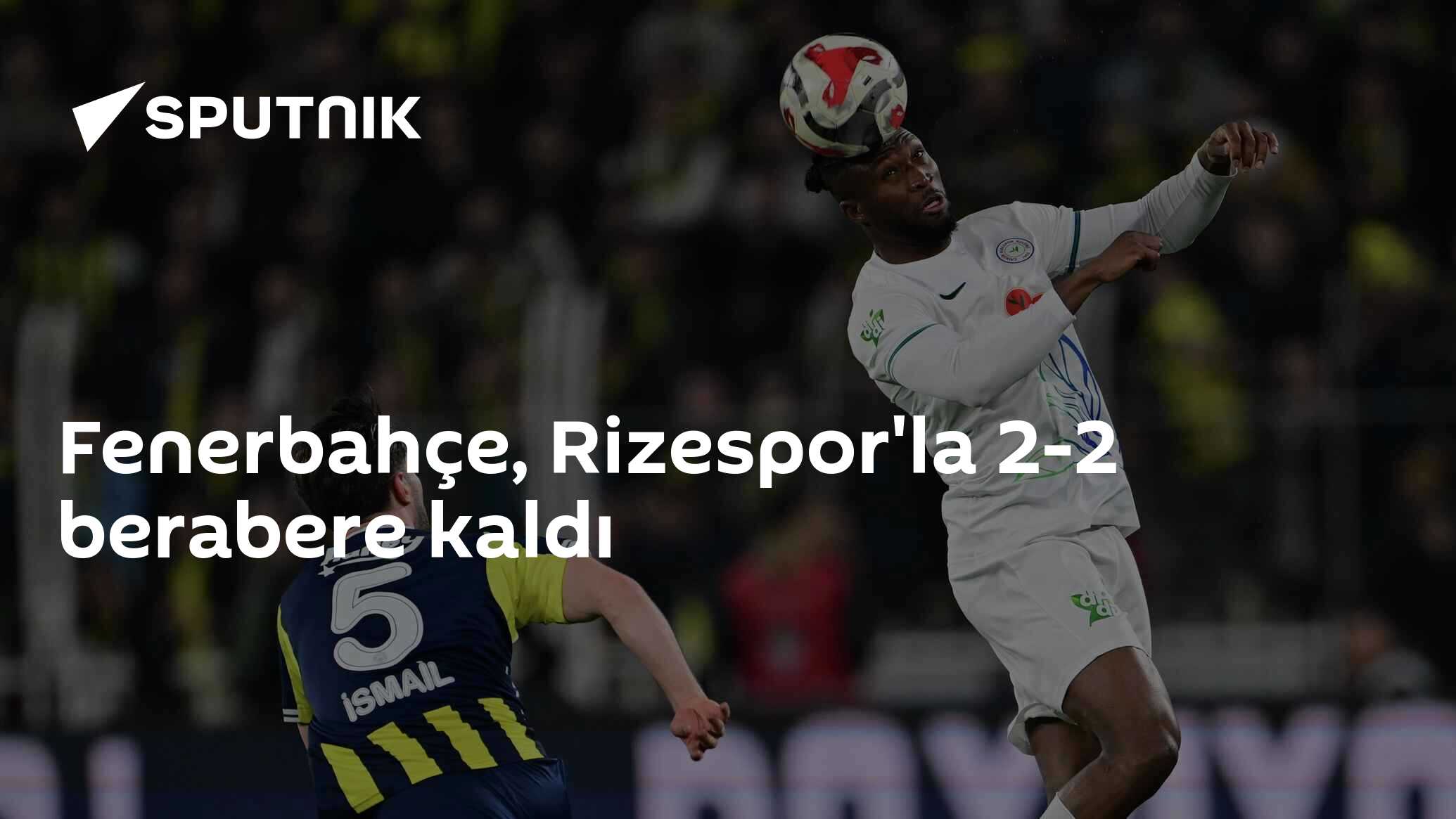 Fenerbahçe, Rizespor'la 2-2 berabere kaldı