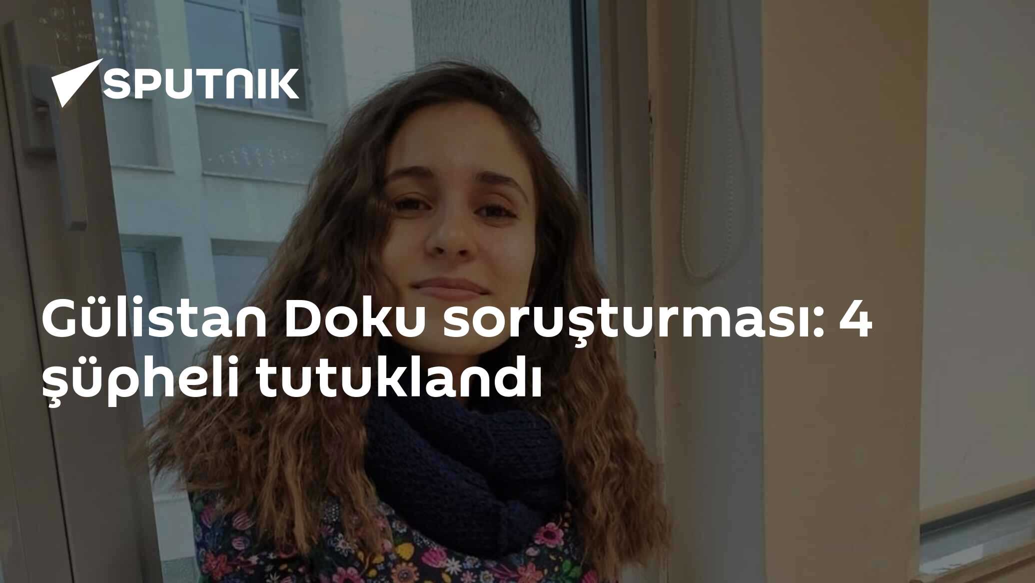 Gülistan Doku soruşturması: 4 şüpheli tutuklandı