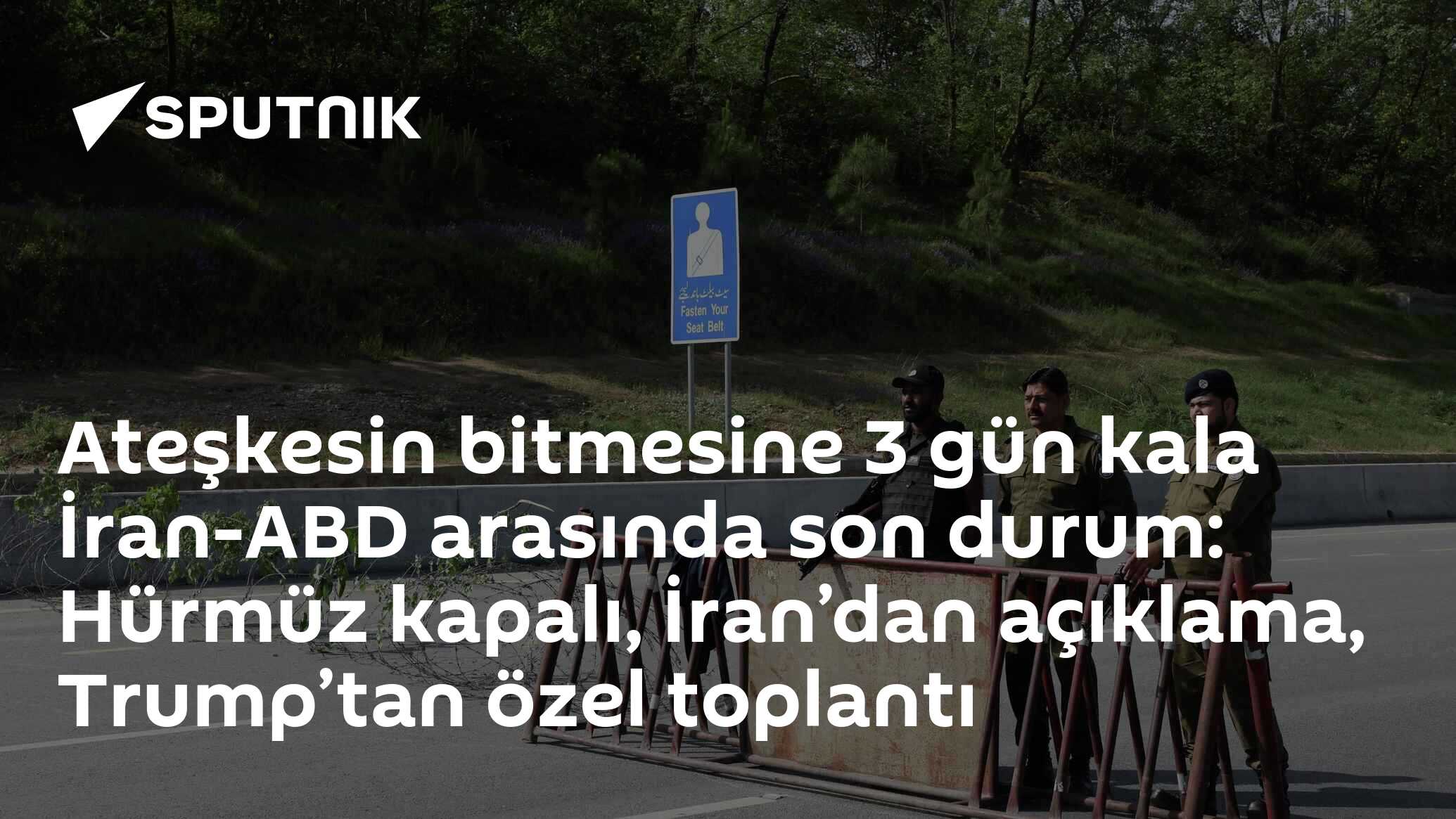 Ateşkesin bitmesine 3 gün kala İran-ABD arasında son durum: Hürmüz kapalı, İran’dan açıklama, Trump’tan özel toplantı