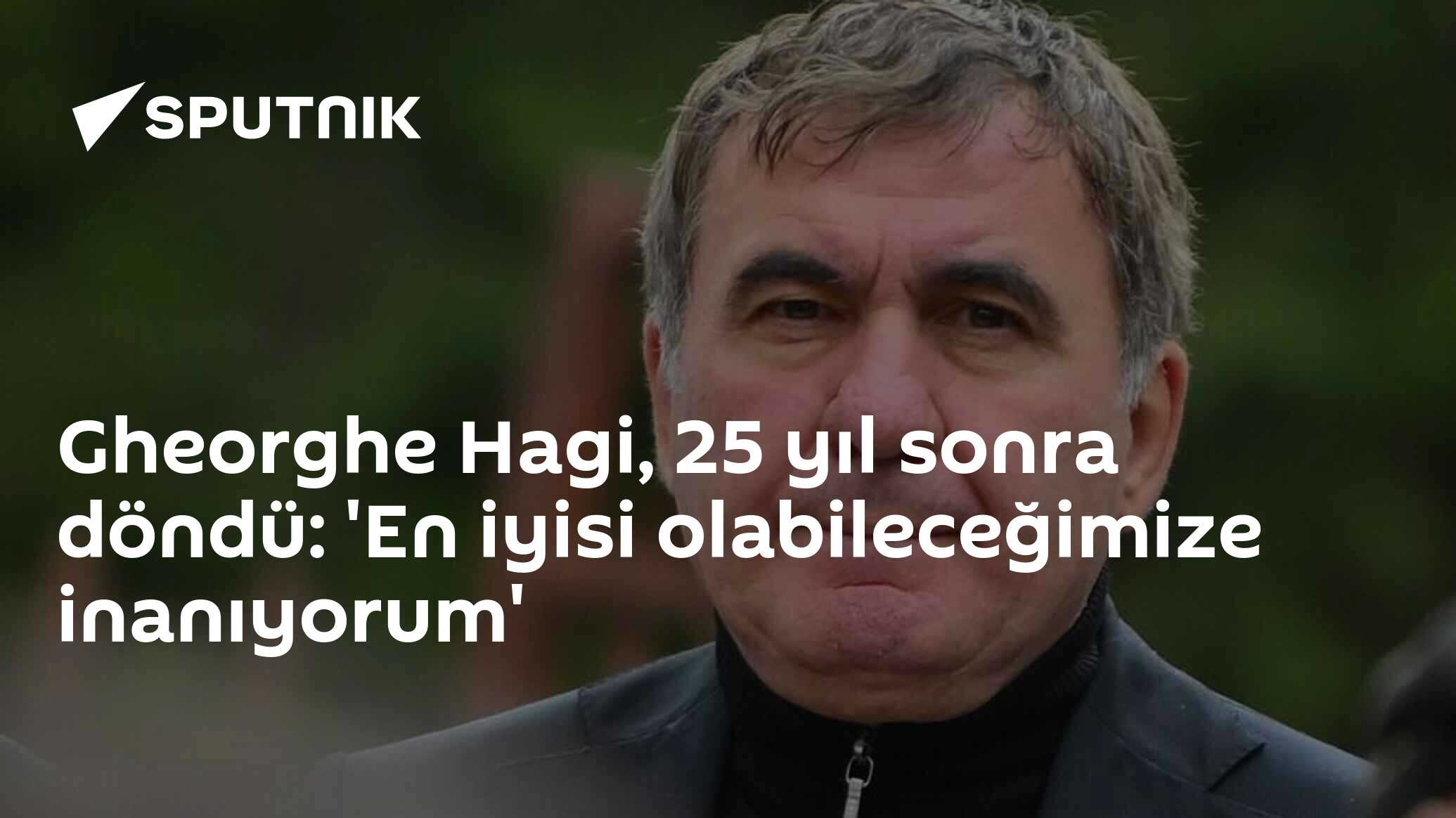 Gheorghe Hagi, 25 yıl sonra döndü: 'En iyisi olabileceğimize inanıyorum'