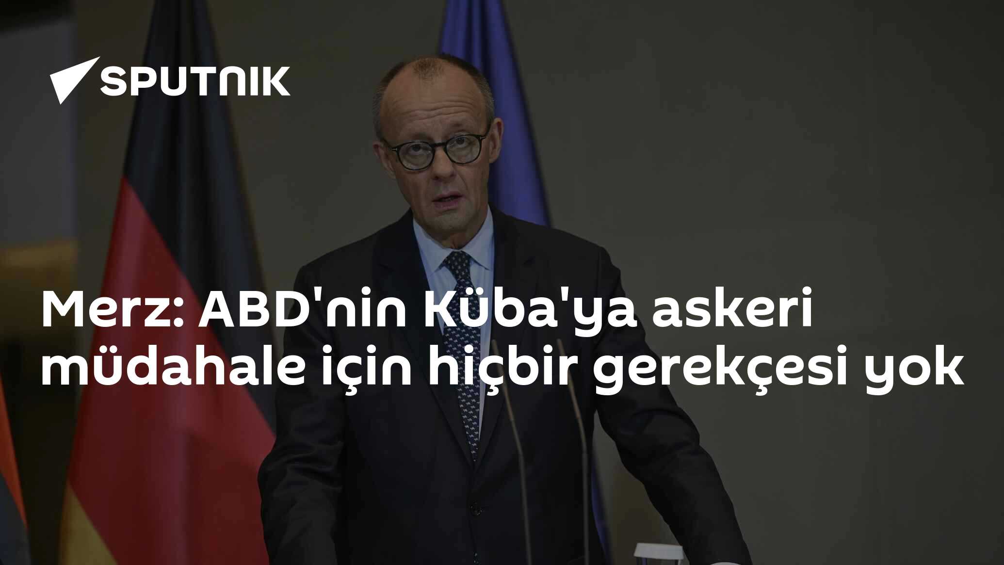 Merz: ABD'nin Küba'ya askeri müdahale için hiçbir gerekçesi yok