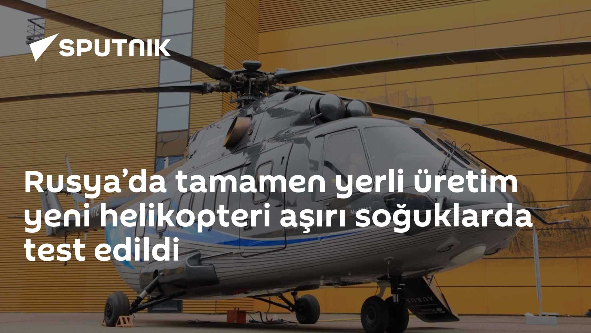 Rusya’da tamamen yerli üretim yeni helikopteri aşırı soğuklarda test edildi