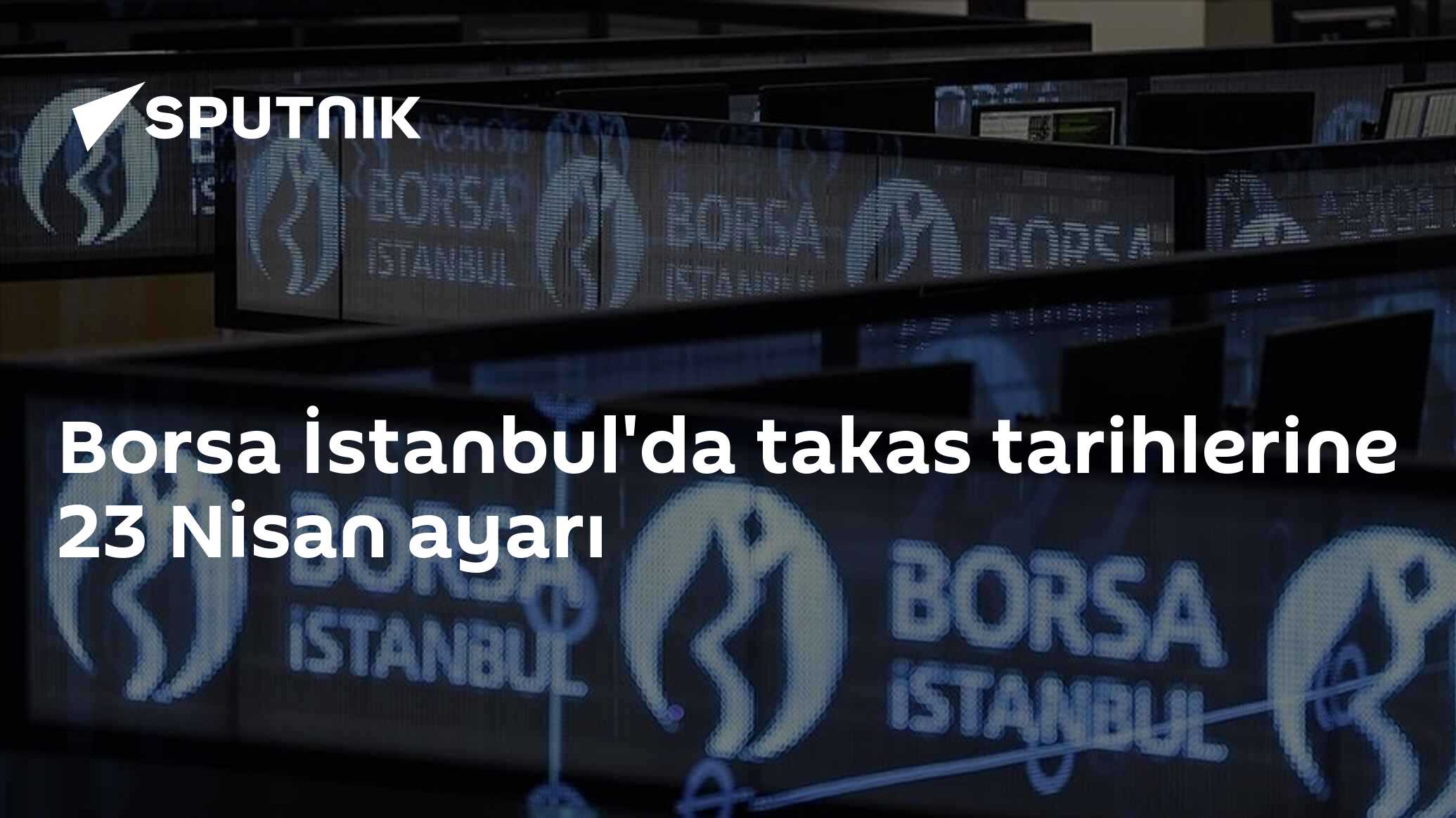 Borsa İstanbul'da takas tarihlerine 23 Nisan ayarı