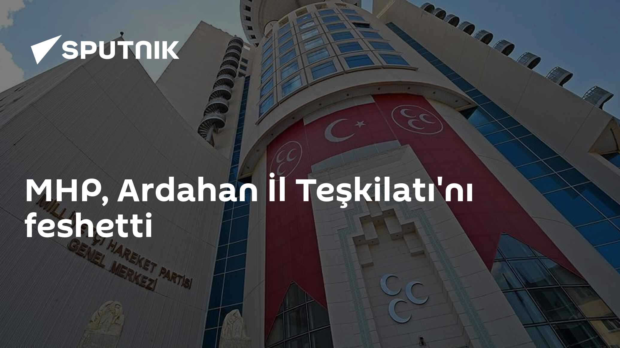 MHP, Ardahan İl Teşkilatı'nı feshetti