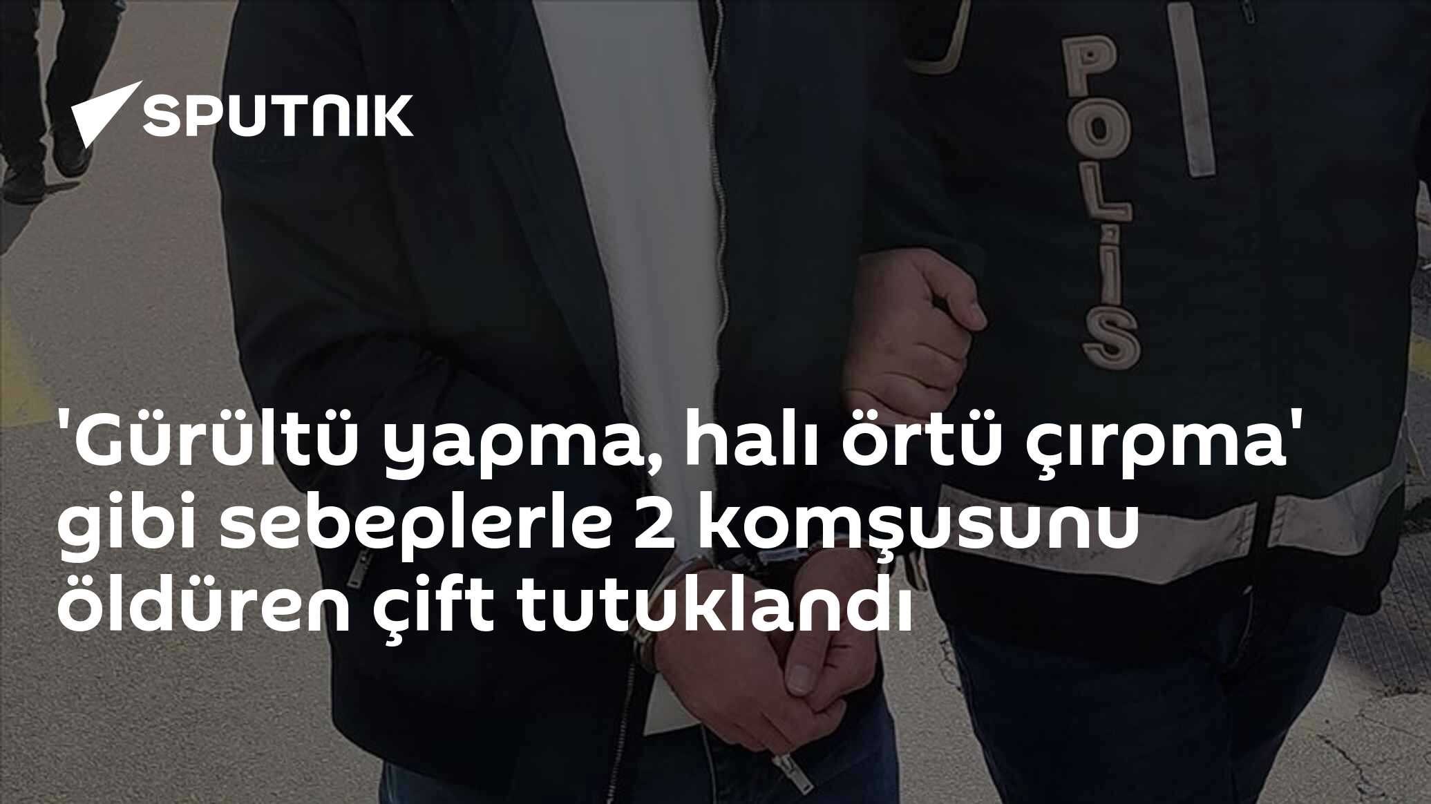 'Gürültü yapma, halı örtü çırpma' gibi sebeplerle 2 komşusunu öldüren çift tutuklandı