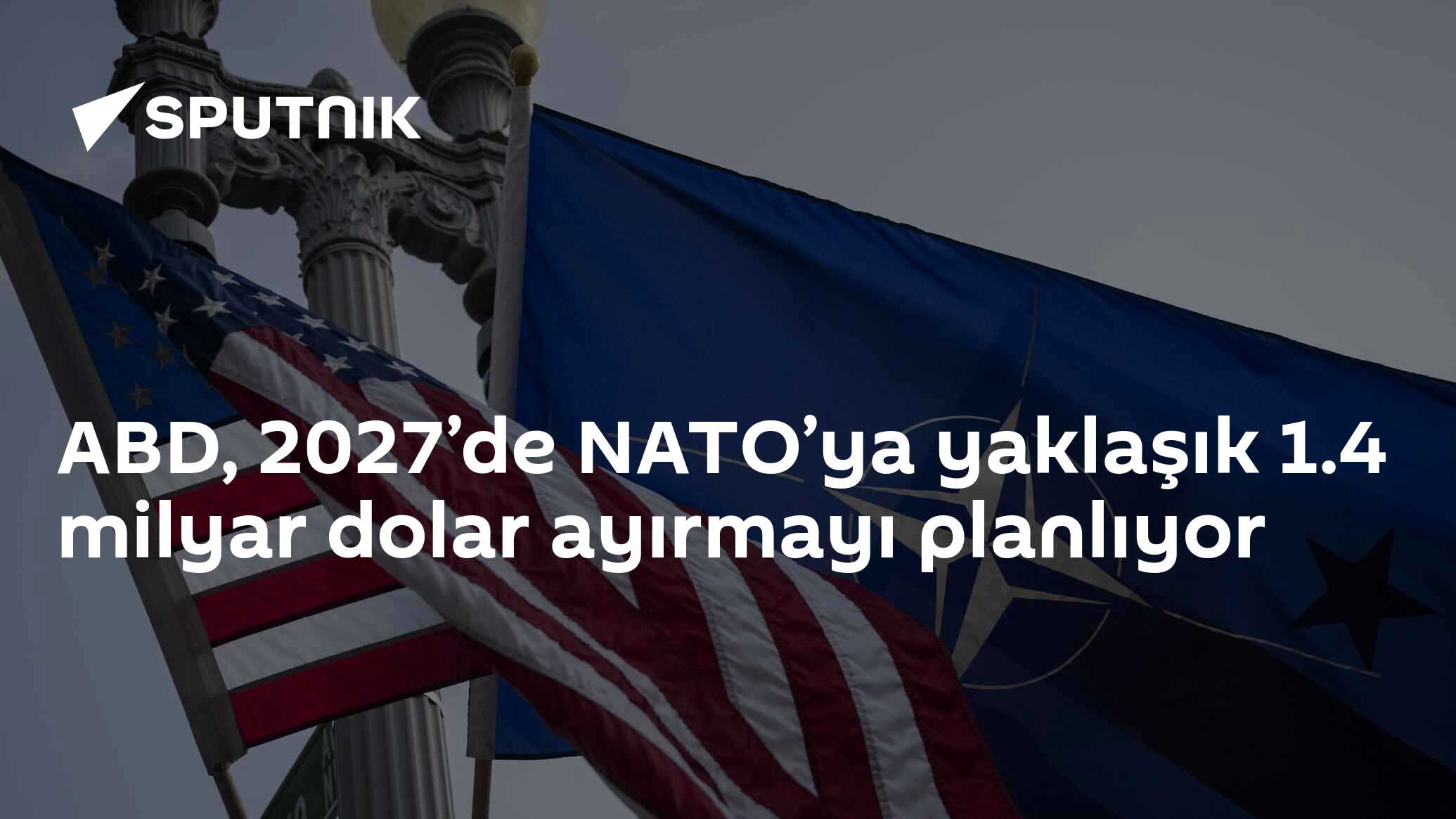 ABD, 2027’de NATO’ya yaklaşık 1.4 milyar dolar ayırmayı planlıyor