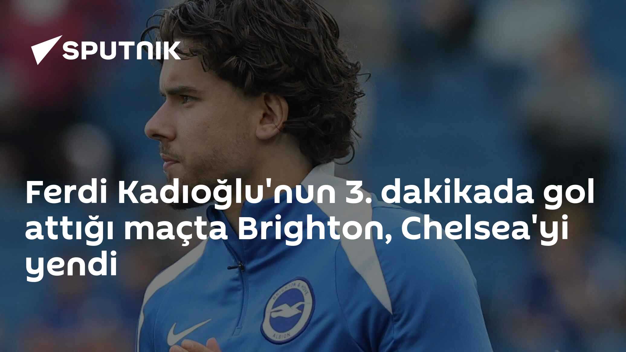 Ferdi Kadıoğlu'nun 3. dakikada gol attığı maçta Brighton, Chelsea'yi yendi