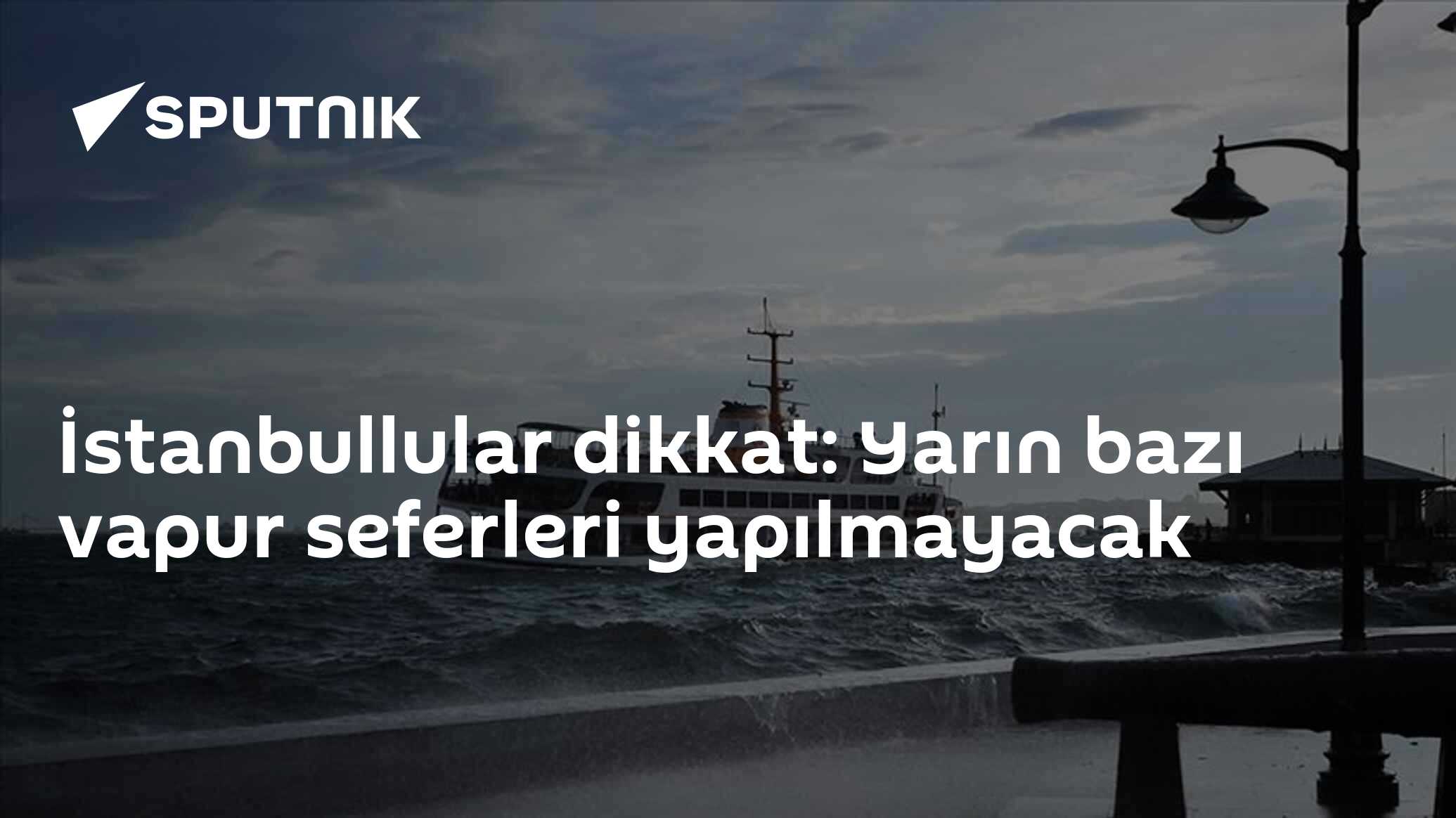 İstanbullular dikkat: Yarın bazı vapur seferleri yapılmayacak