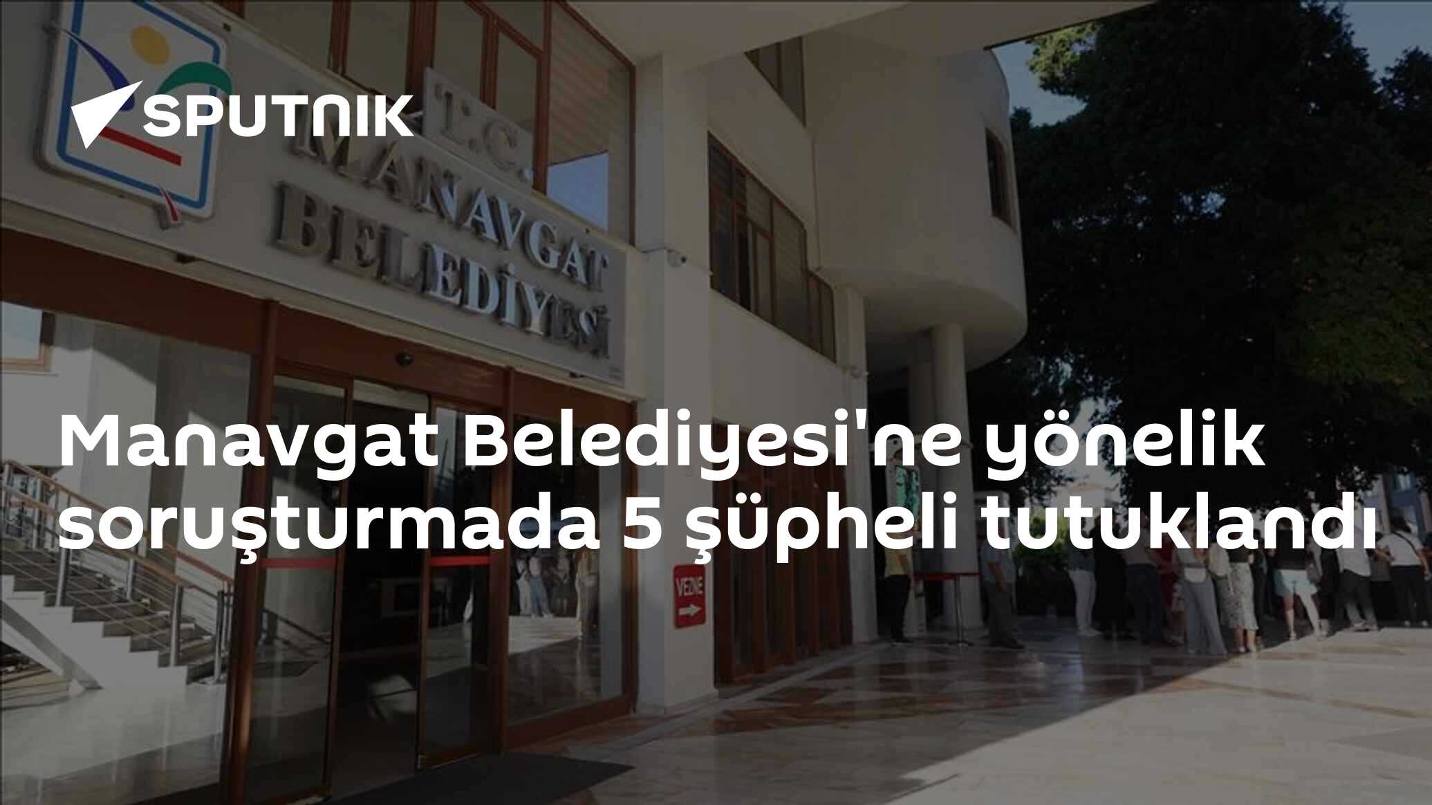 Manavgat Belediyesi'ne yönelik soruşturmada 5 şüpheli tutuklandı