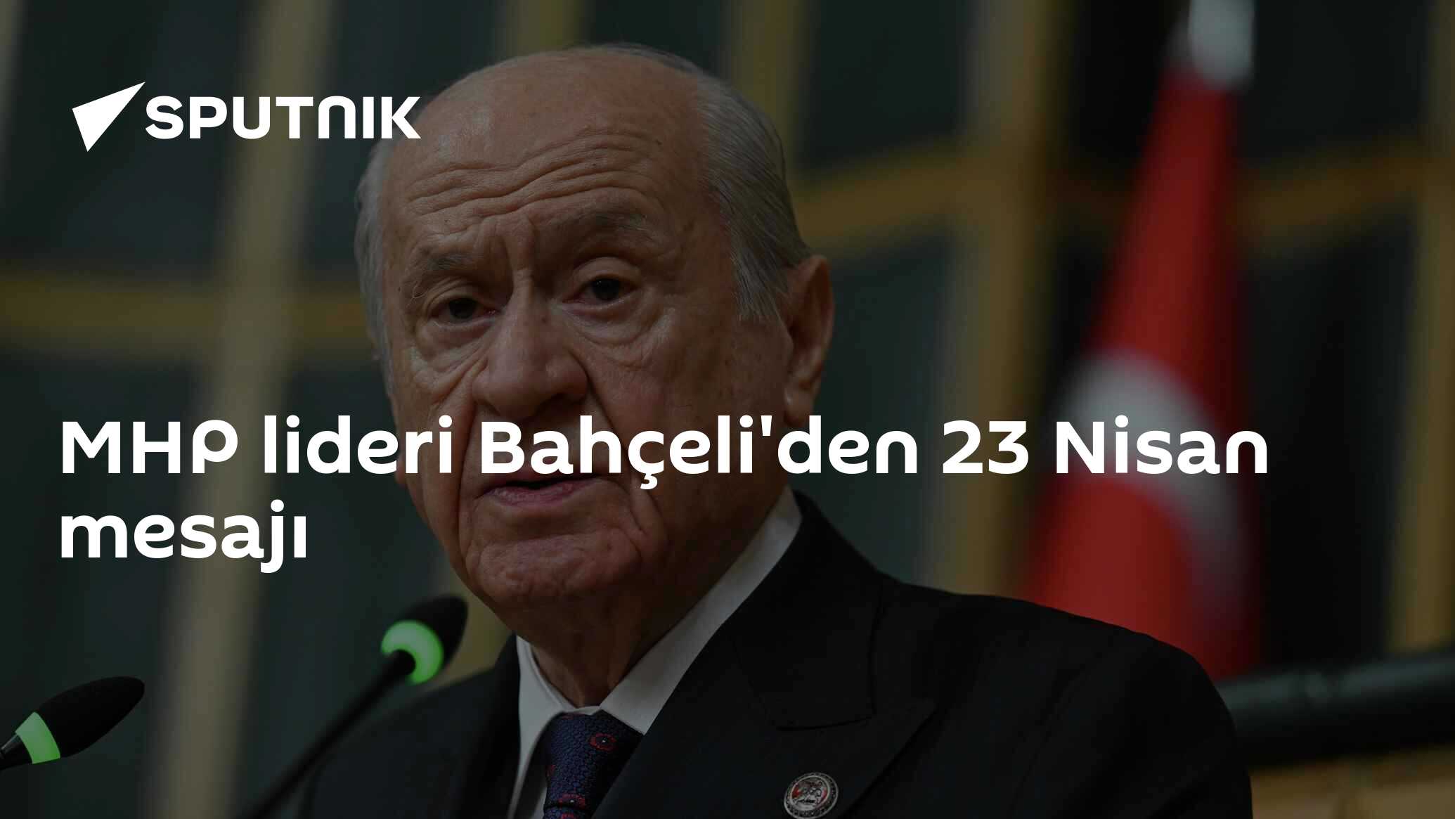 MHP lideri Bahçeli'den 23 Nisan mesajı