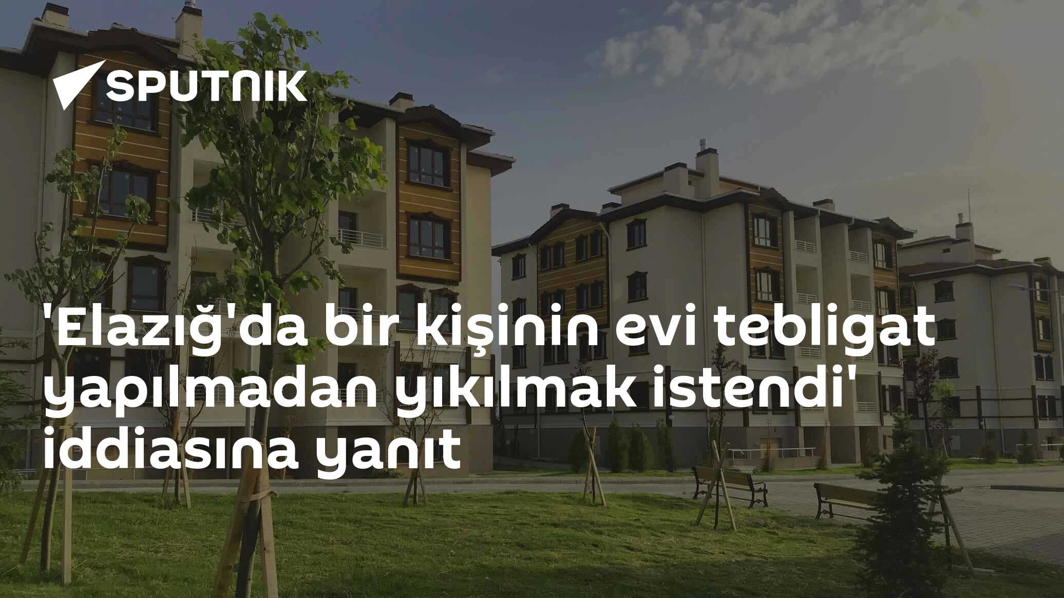 'Elazığ'da bir kişinin evi tebligat yapılmadan yıkılmak istendi' iddiasına yanıt
