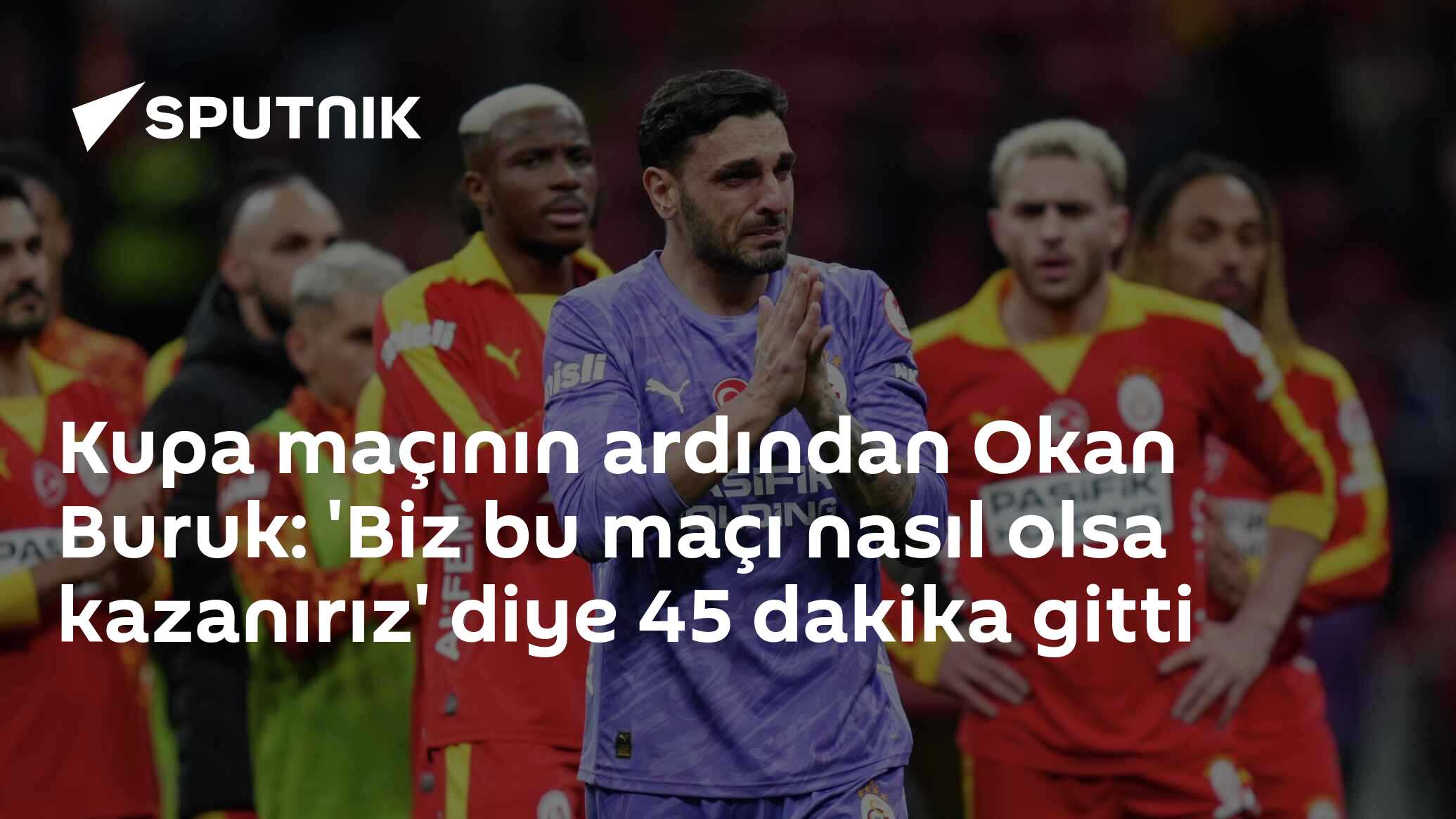 Kupa maçının ardından Okan Buruk:  'Biz bu maçı nasıl olsa kazanırız' diye 45 dakika gitti