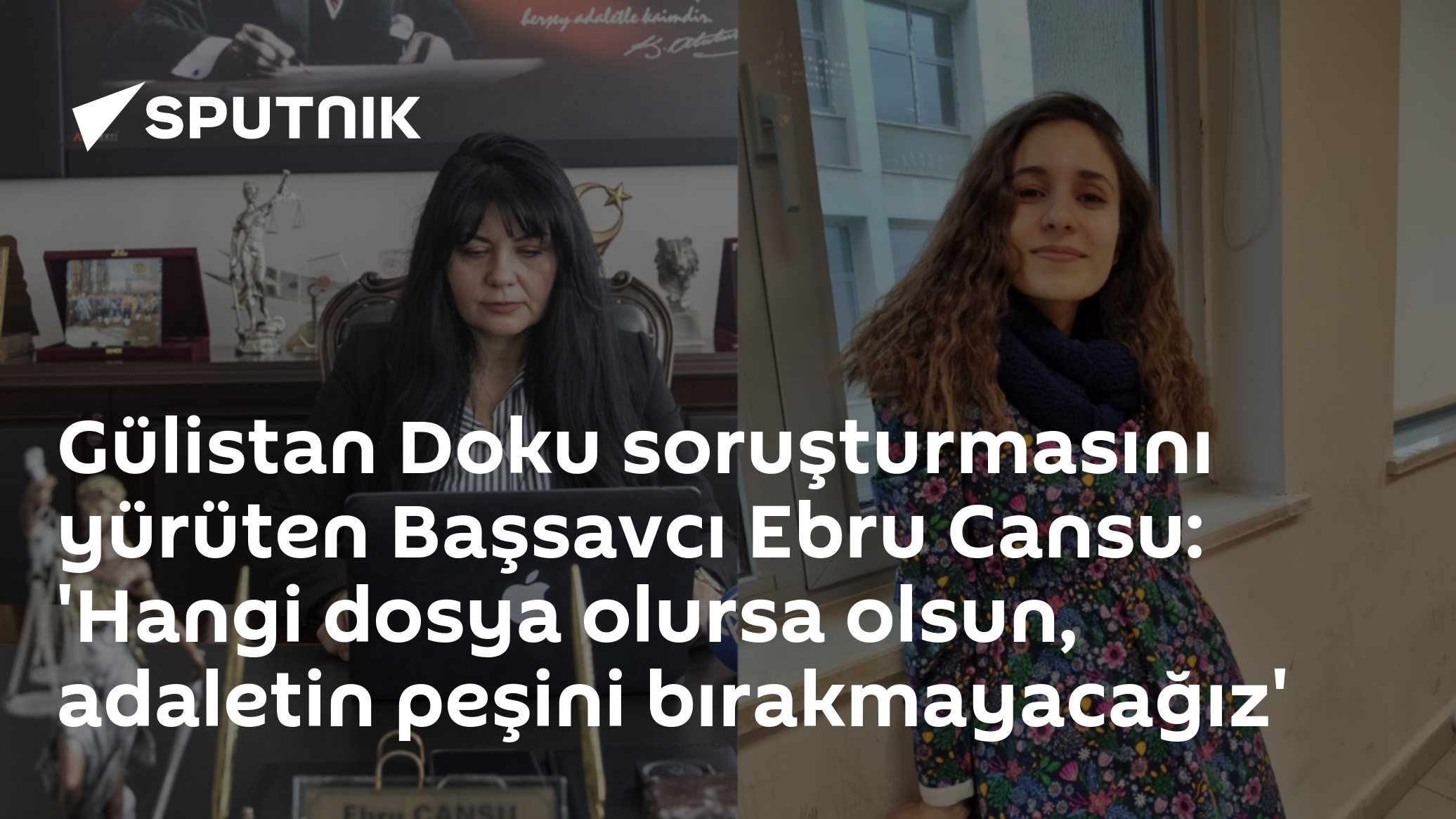 Gülistan Doku soruşturmasını yürüten Başsavcı Ebru Cansu: 'Hangi dosya olursa olsun, adaletin peşini bırakmayacağız'