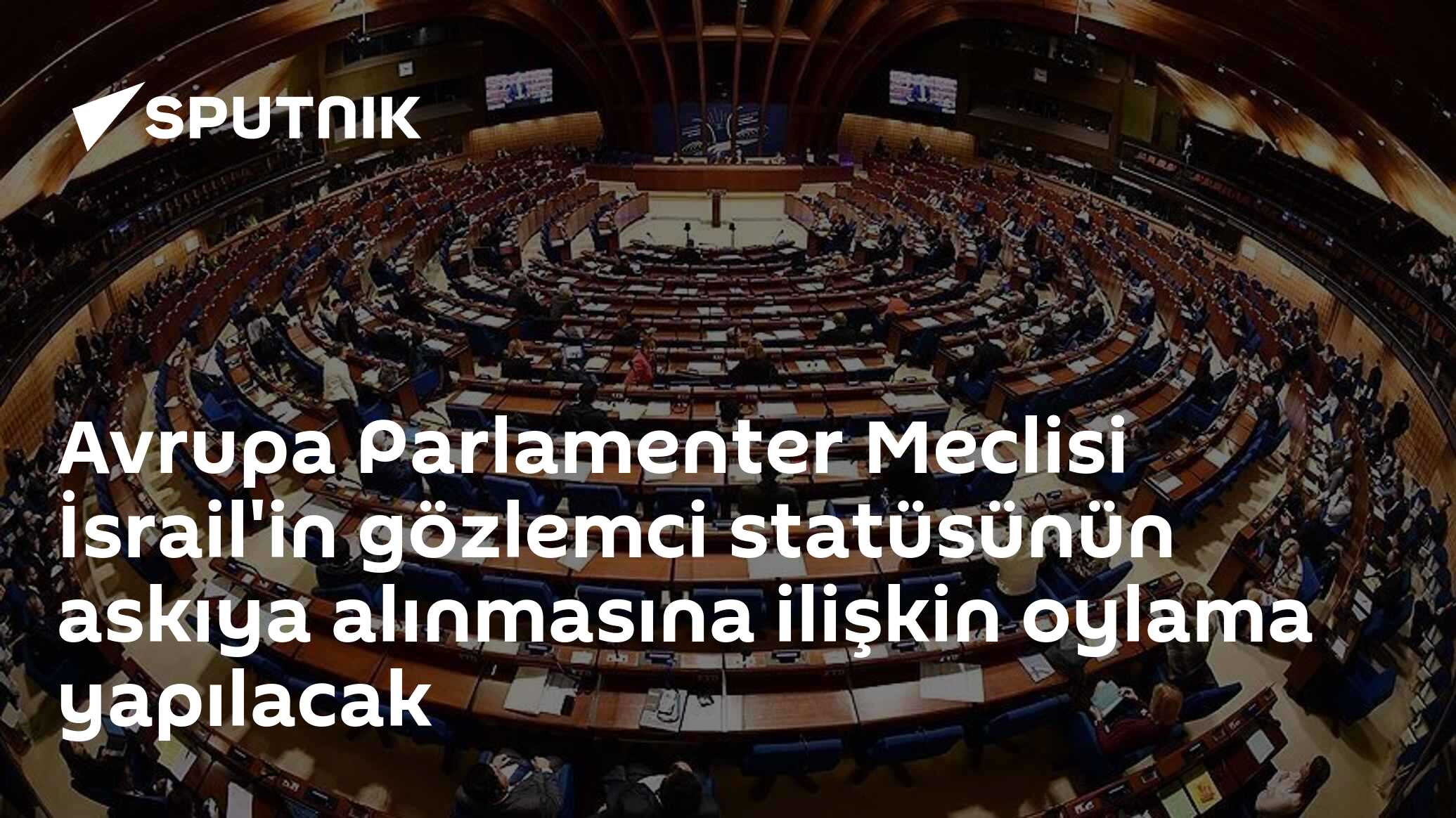 Avrupa Parlamenter Meclisi İsrail'in gözlemci statüsünün askıya alınmasına ilişkin oylama yapılacak