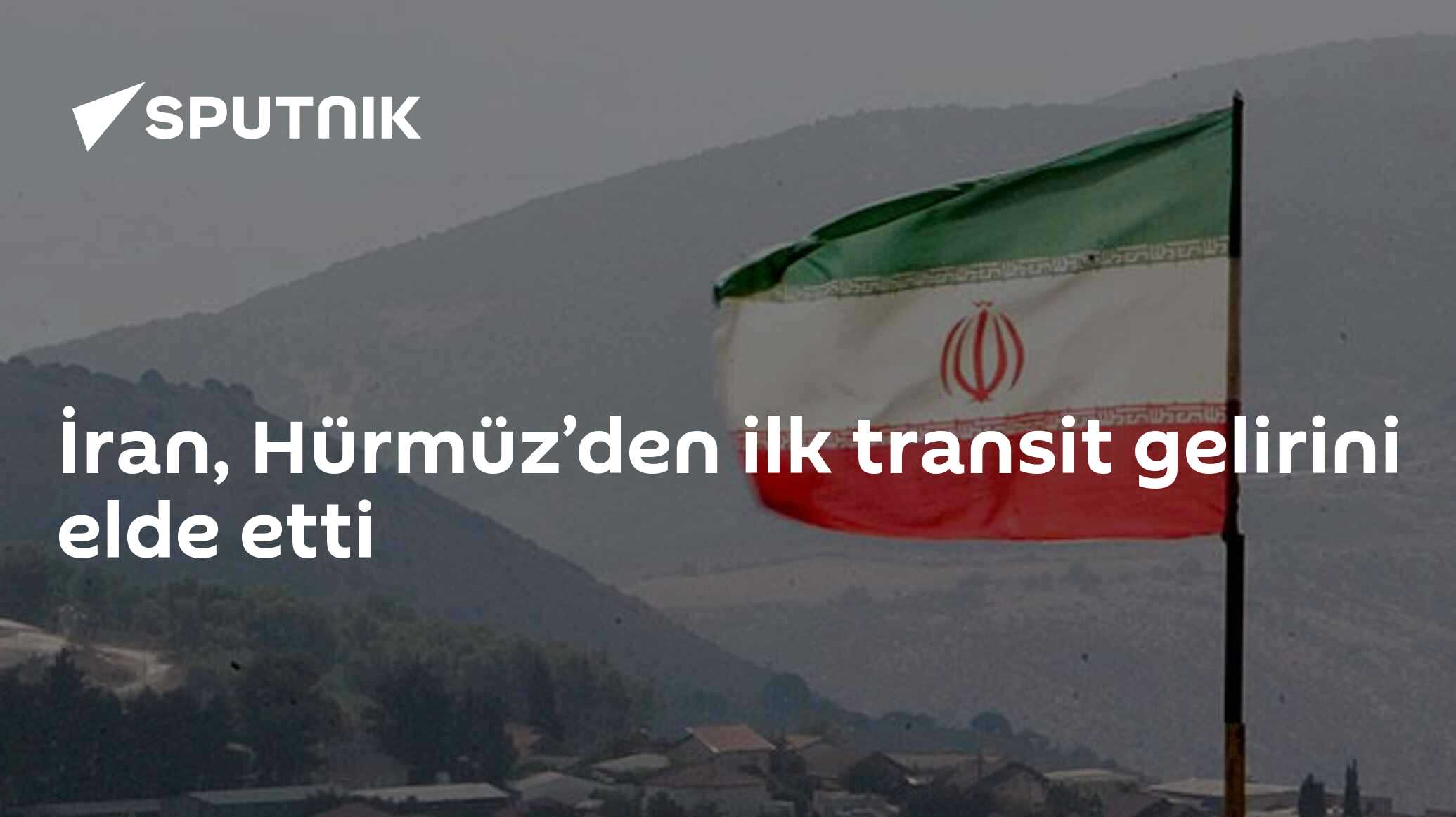 İran, Hürmüz’den ilk transit gelirini elde etti