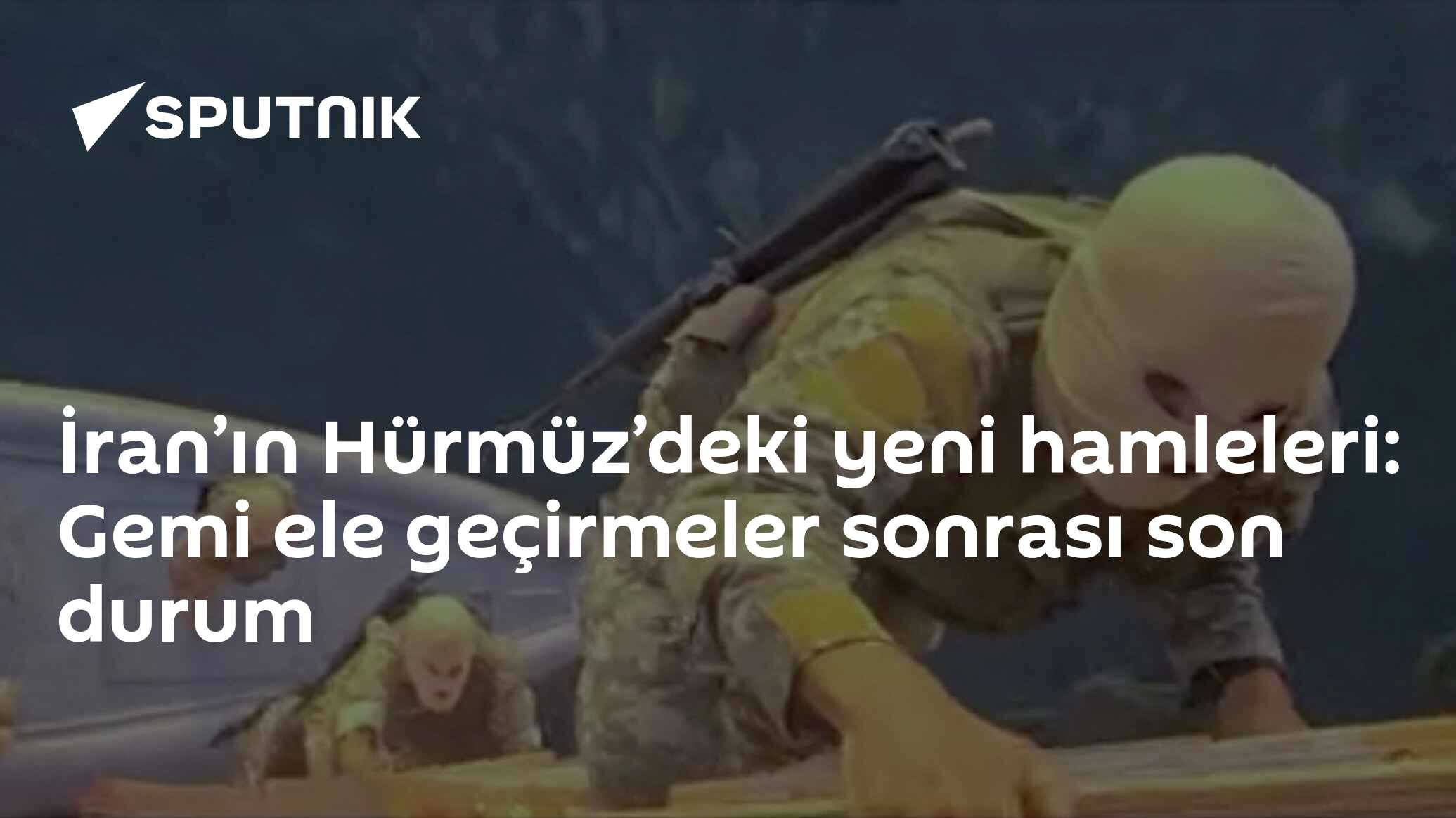 İran’ın Hürmüz’deki yeni hamleleri: Gemi ele geçirmeler sonrası son durum