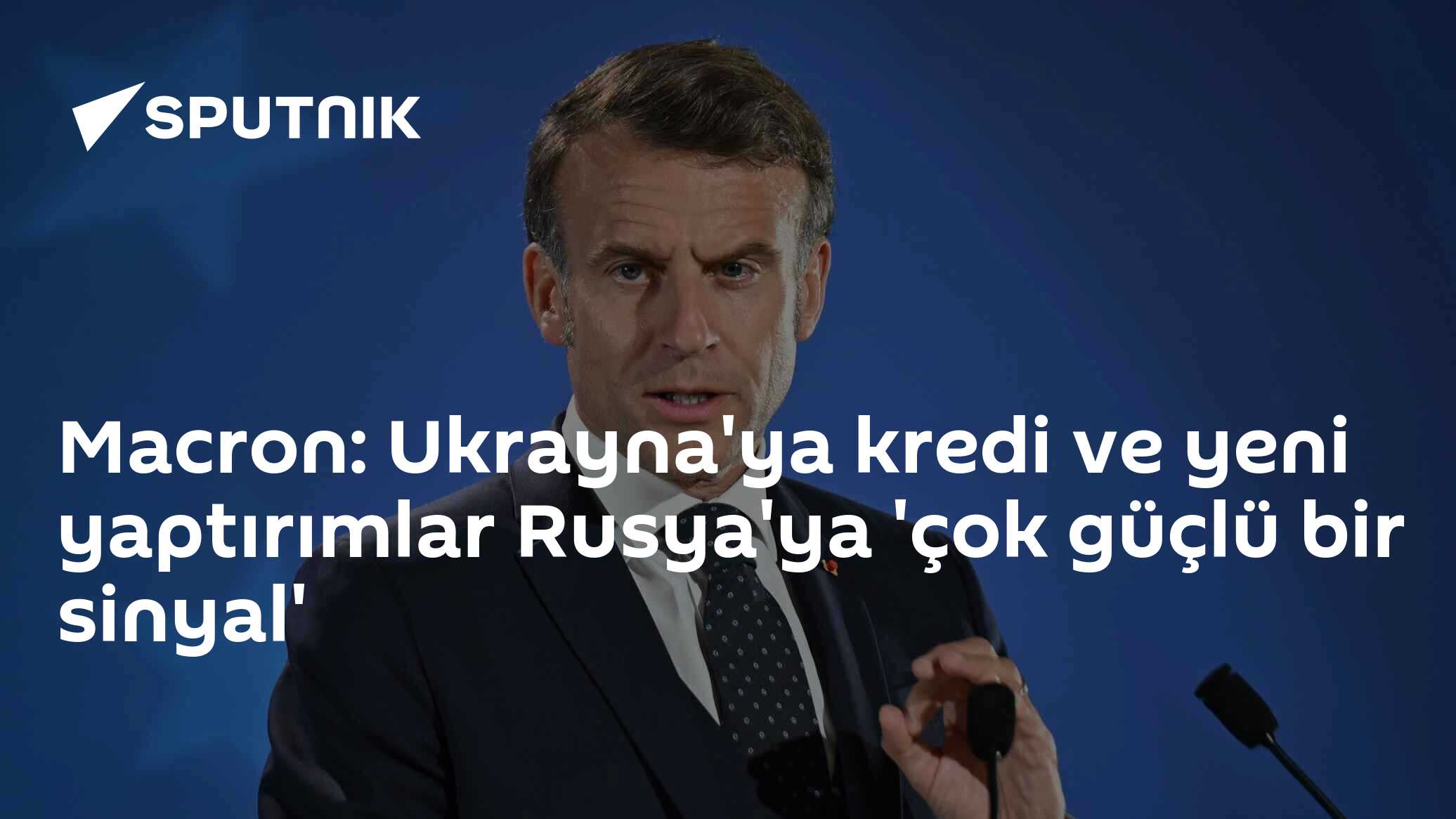 Macron: Ukrayna'ya kredi ve yeni yaptırımlar Rusya'ya 'çok güçlü bir sinyal'