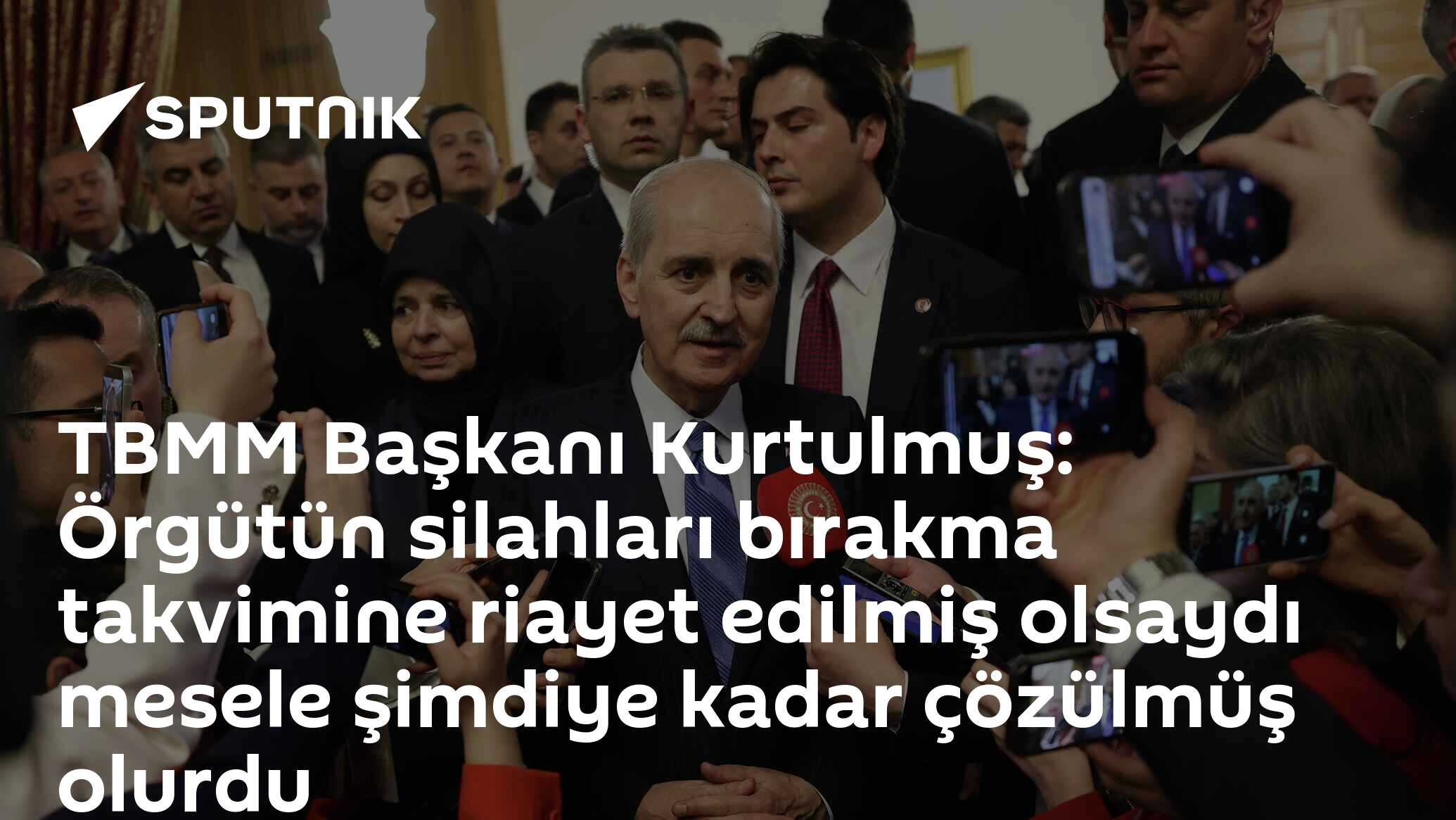 TBMM Başkanı Kurtulmuş: Örgütün silahları bırakma takvimine riayet edilmiş olsaydı mesele şimdiye kadar çözülmüş olurdu