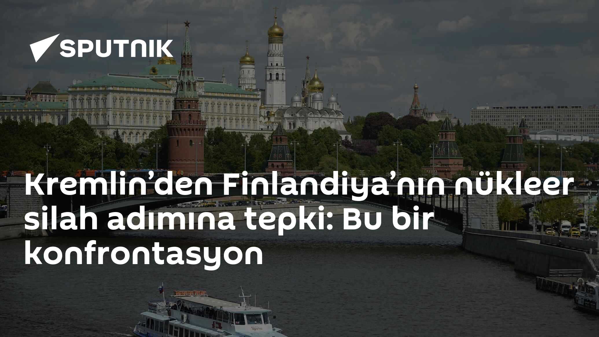 Kremlin’den Finlandiya’nın nükleer silah adımına tepki: Bu bir konfrontasyon