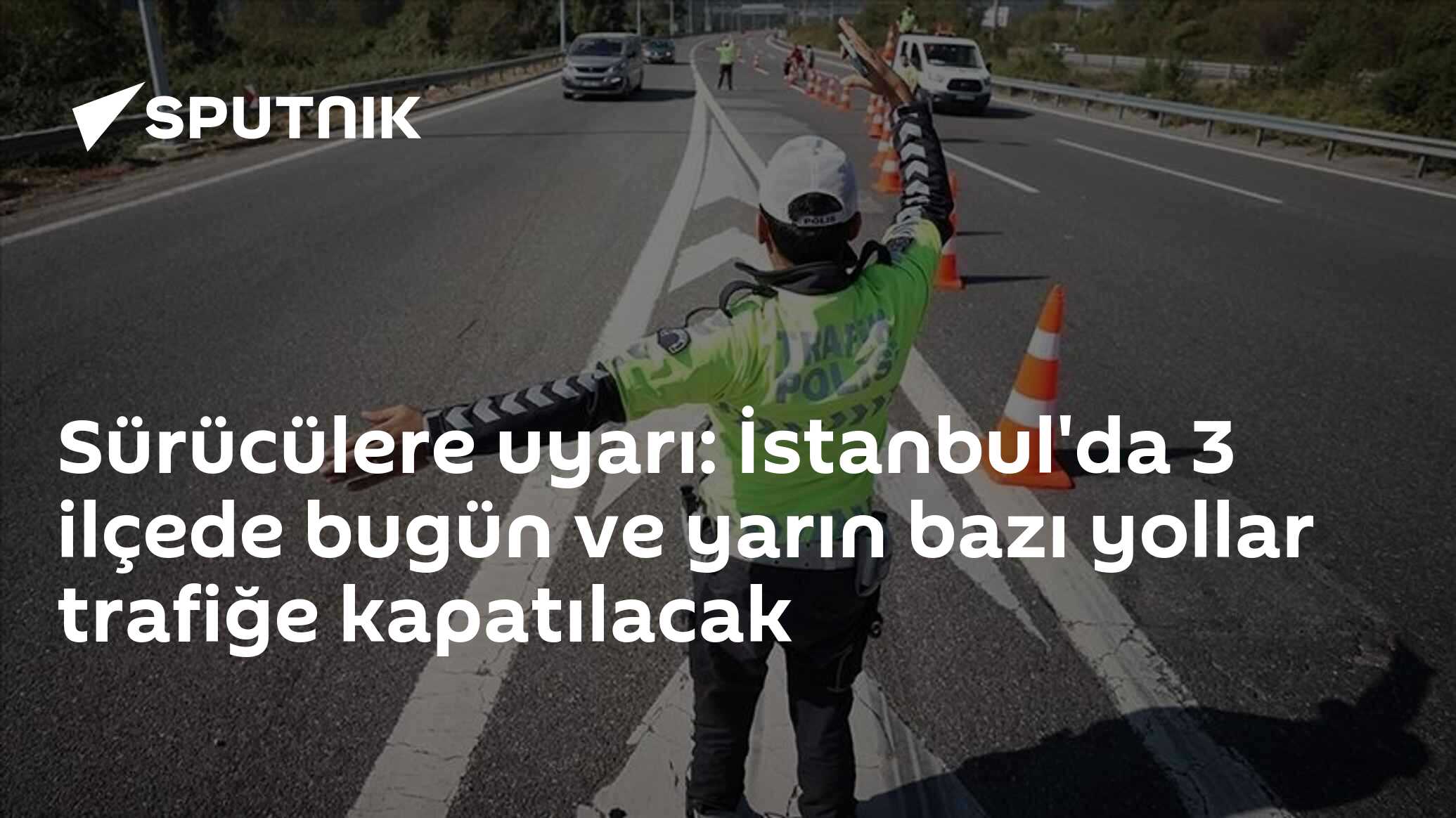 Sürücülere uyarı: İstanbul'da 3 ilçede bugün ve yarın bazı yollar trafiğe kapatılacak