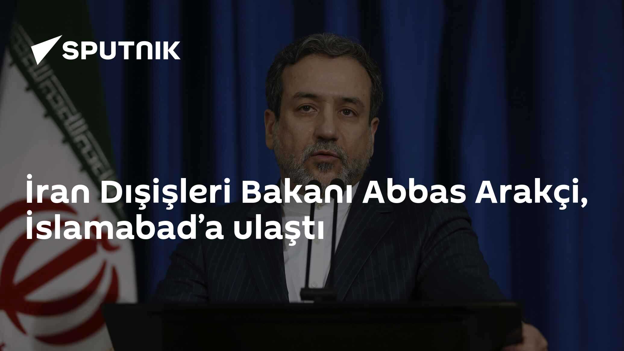 İran Dışişleri Bakanı Abbas Arakçi, İslamabad’a ulaştı