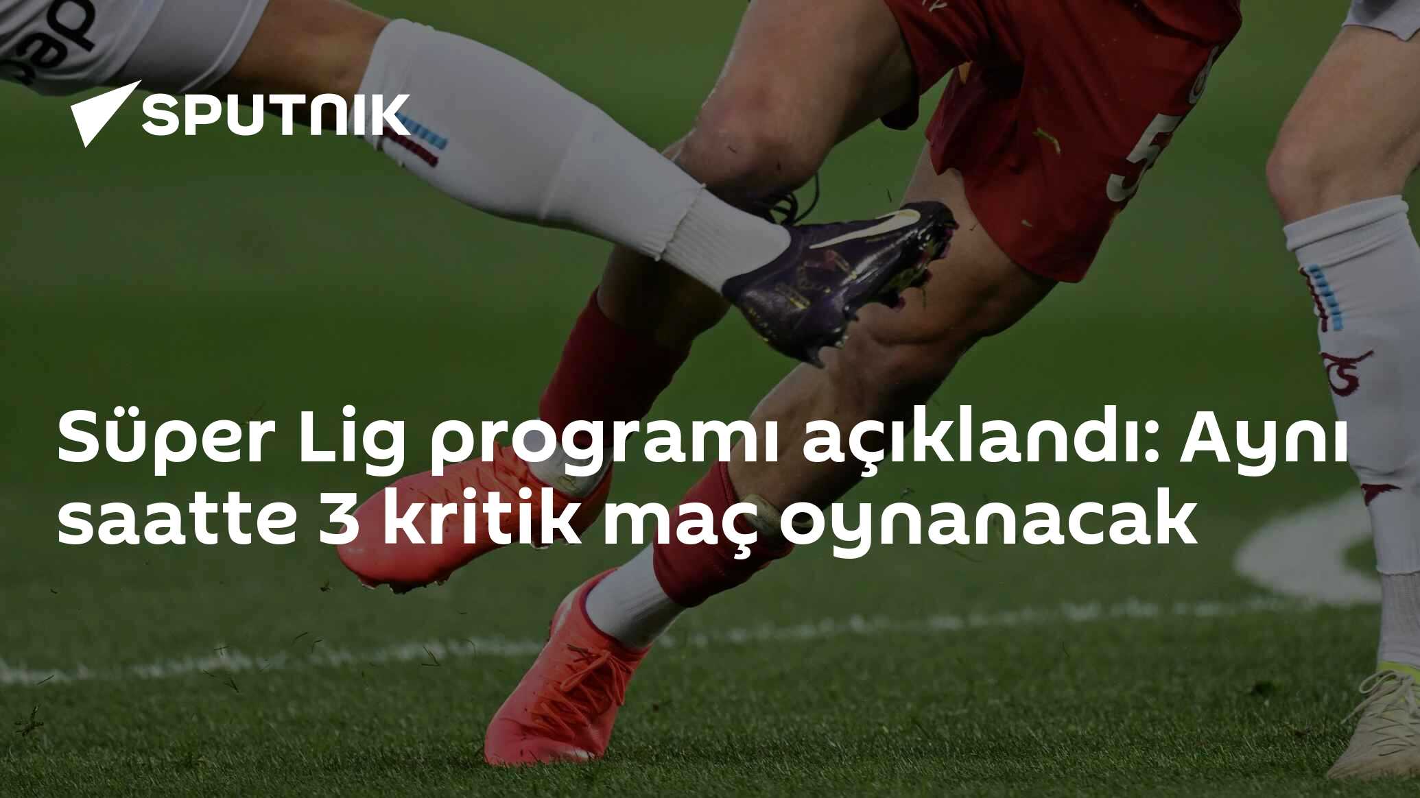 Süper Lig programı açıklandı: Aynı saatte 3 kritik maç oynanacak