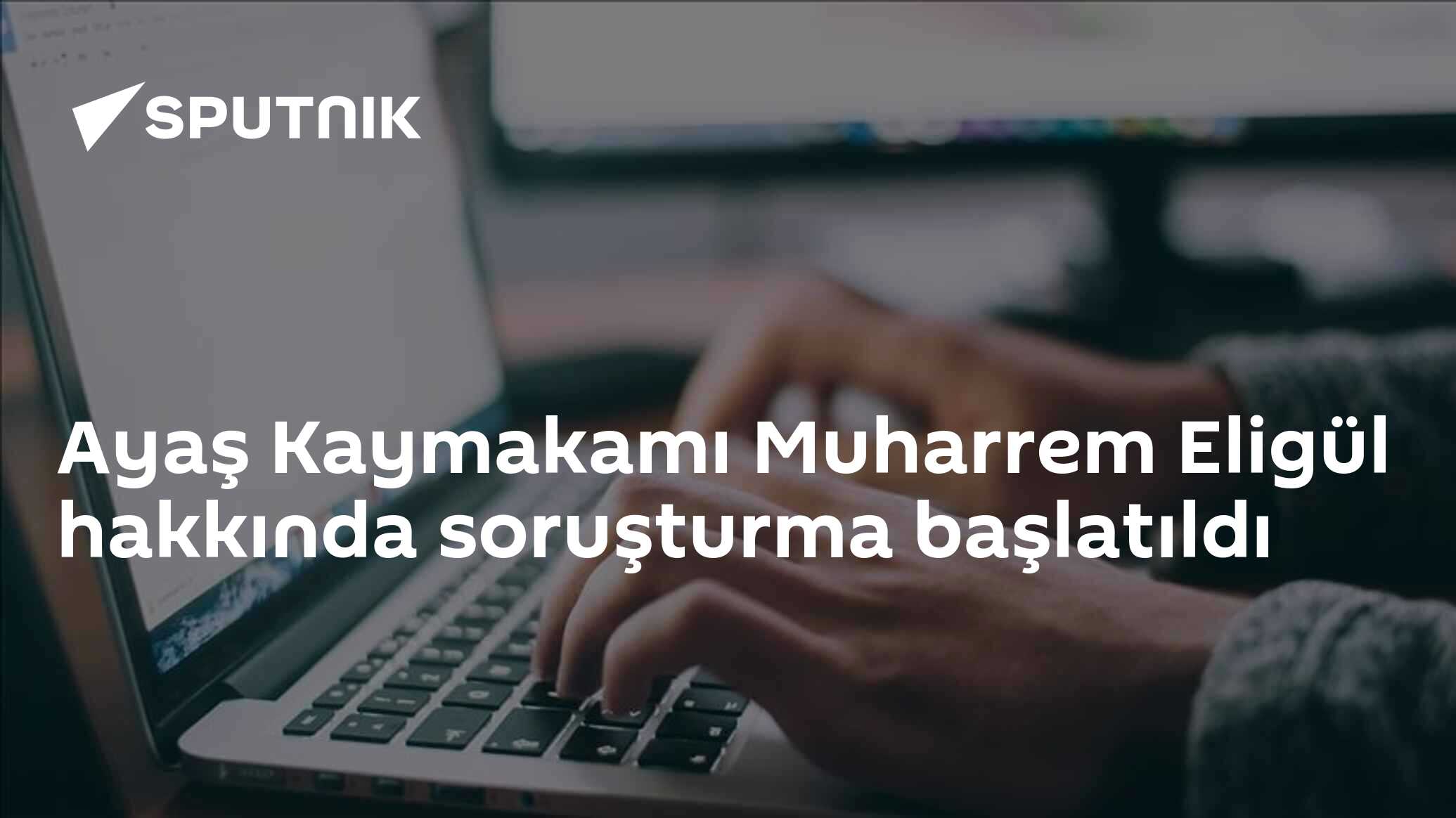 Ayaş Kaymakamı Muharrem Eligül hakkında soruşturma başlatıldı