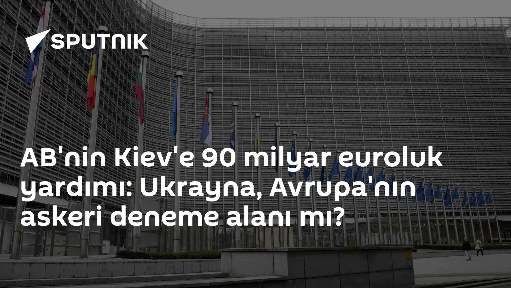 AB'nin Kiev'e 90 milyar euroluk yardımı: Ukrayna, Avrupa'nın askeri deneme alanı mı?