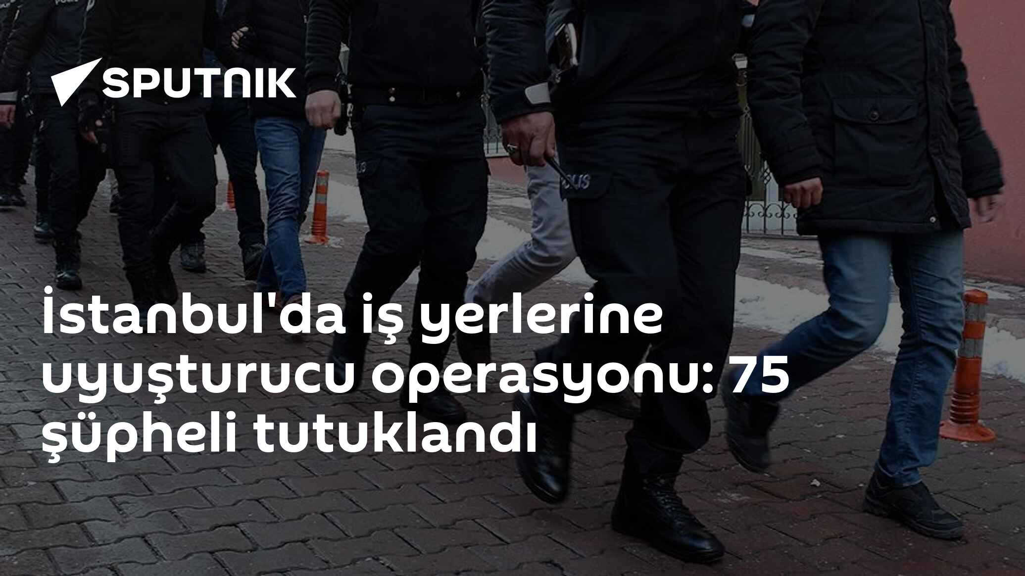 İstanbul'da iş yerlerine uyuşturucu operasyonu: 75 şüpheli tutuklandı
