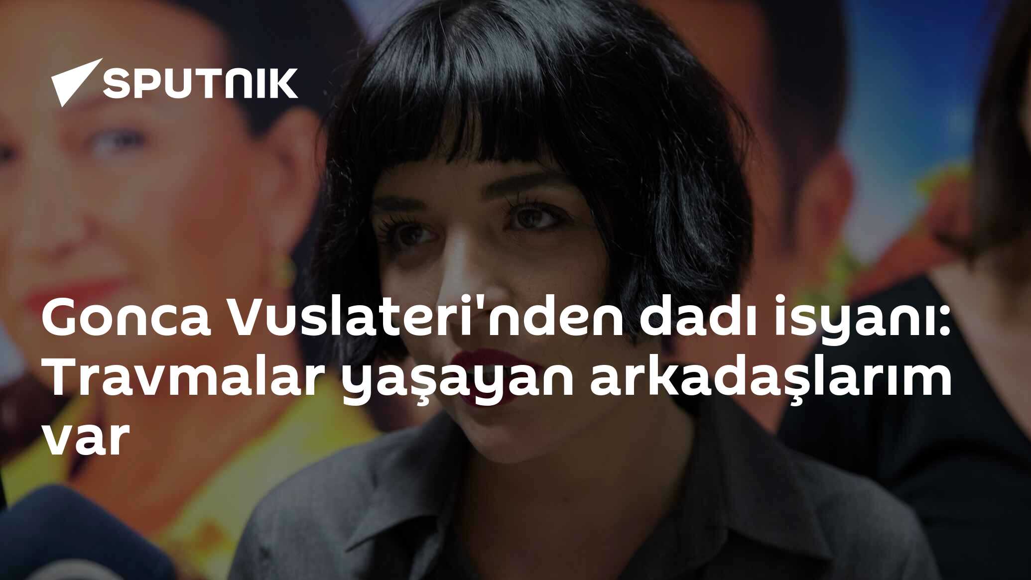 Gonca Vuslateri'nden dadı isyanı: Travmalar yaşayan arkadaşlarım var