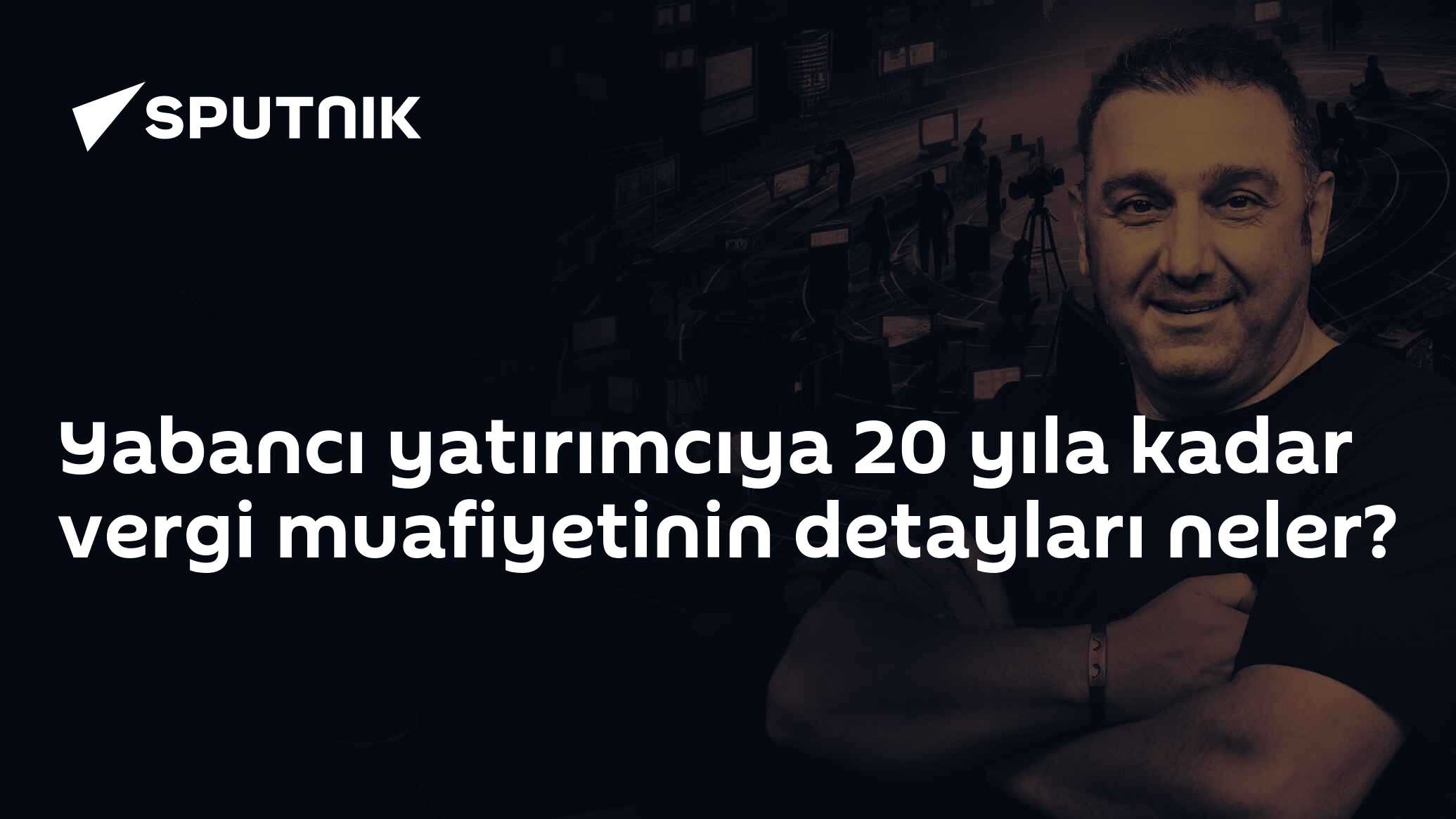 Yabancı yatırımcıya 20 yıla kadar vergi muafiyetinin detayları neler?