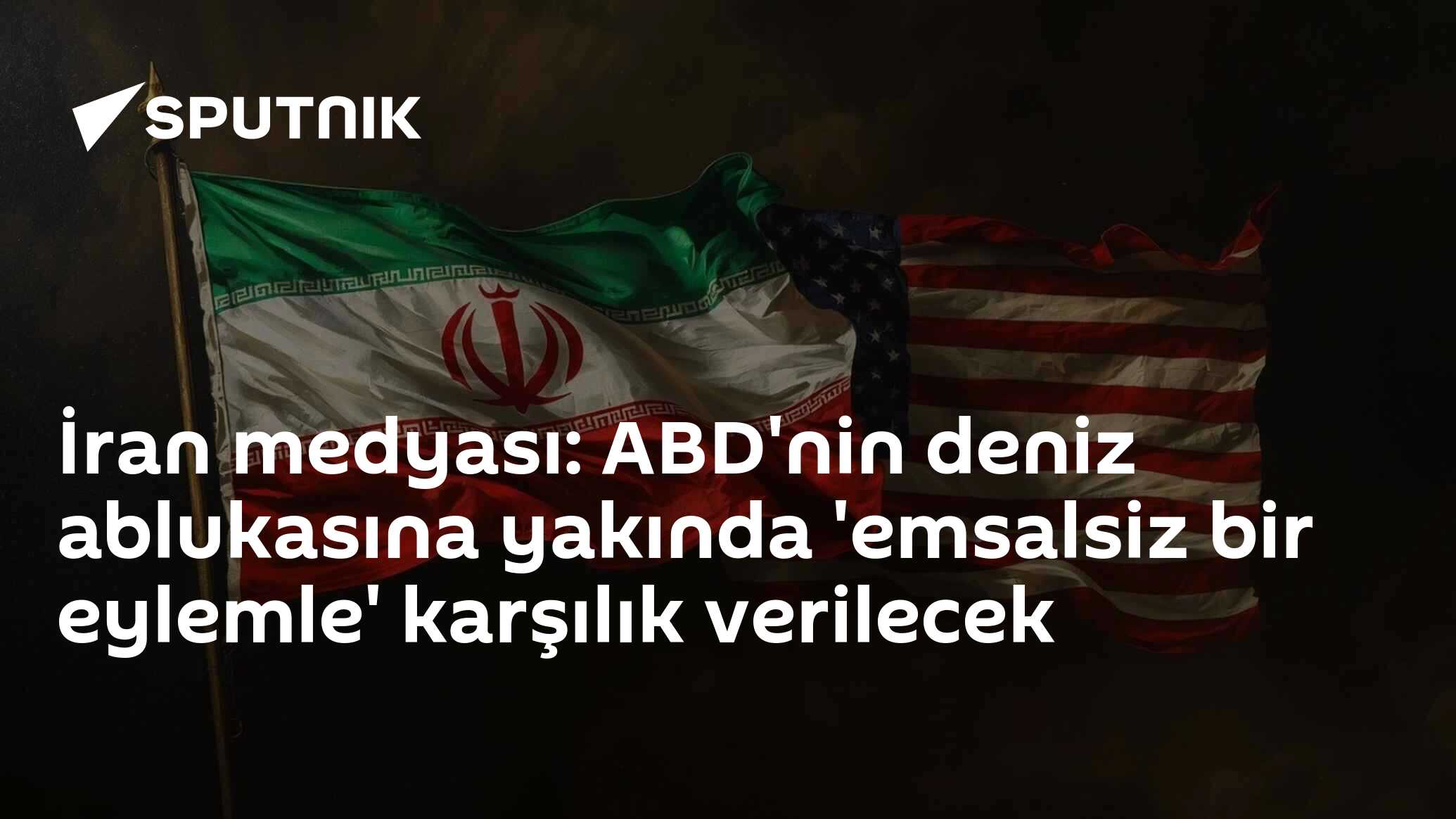 İran medyası: ABD'nin deniz ablukasına yakında 'emsalsiz bir eylemle ...