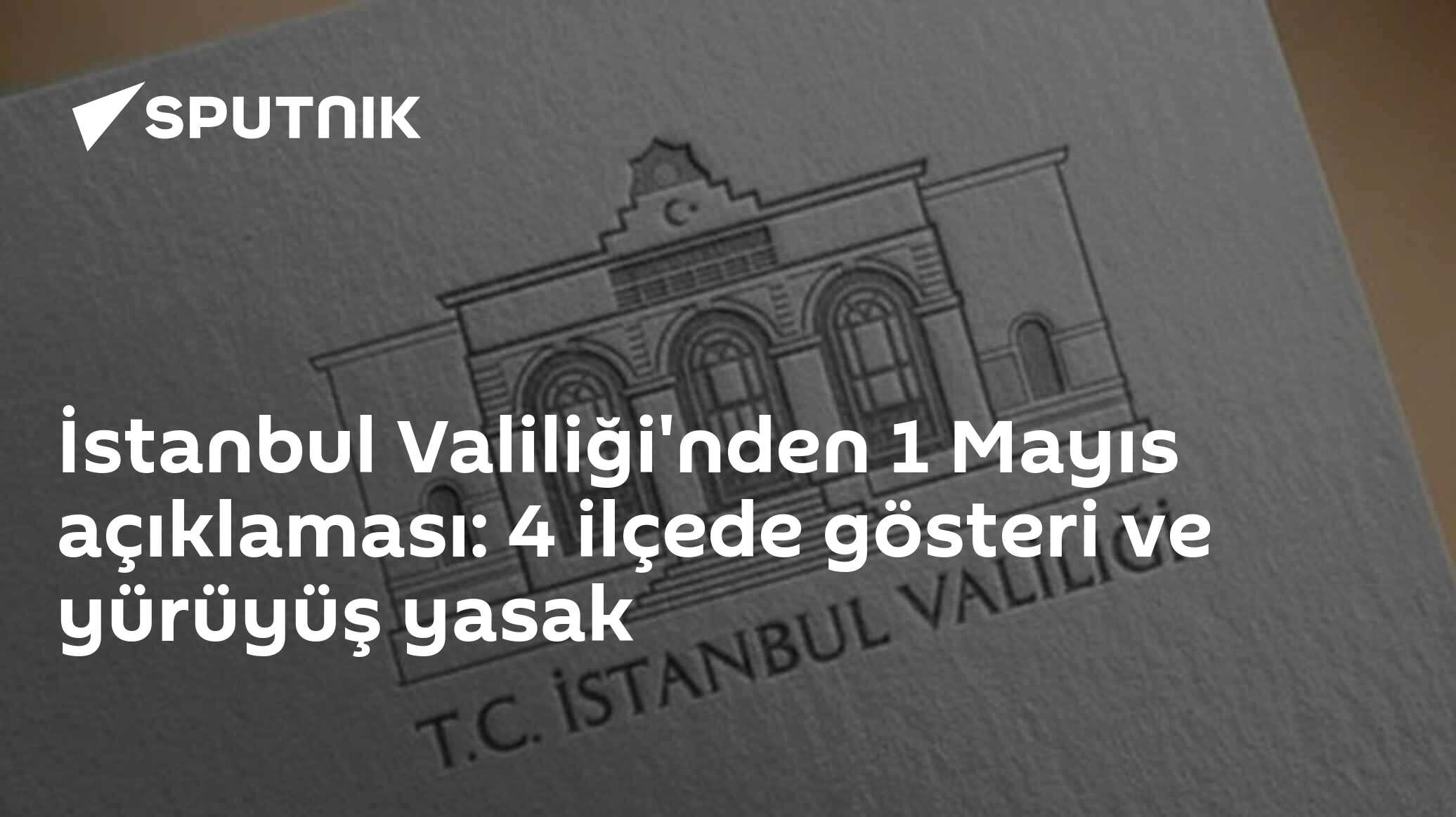 İstanbul Valiliğinden 1 Mayıs açıklaması: 4 ilçede gösteri ve yürüyüş yasak