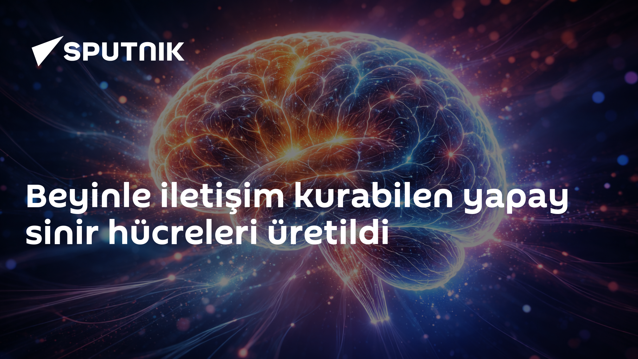 Beyinle iletişim kurabilen yapay sinir hücreleri üretildi
