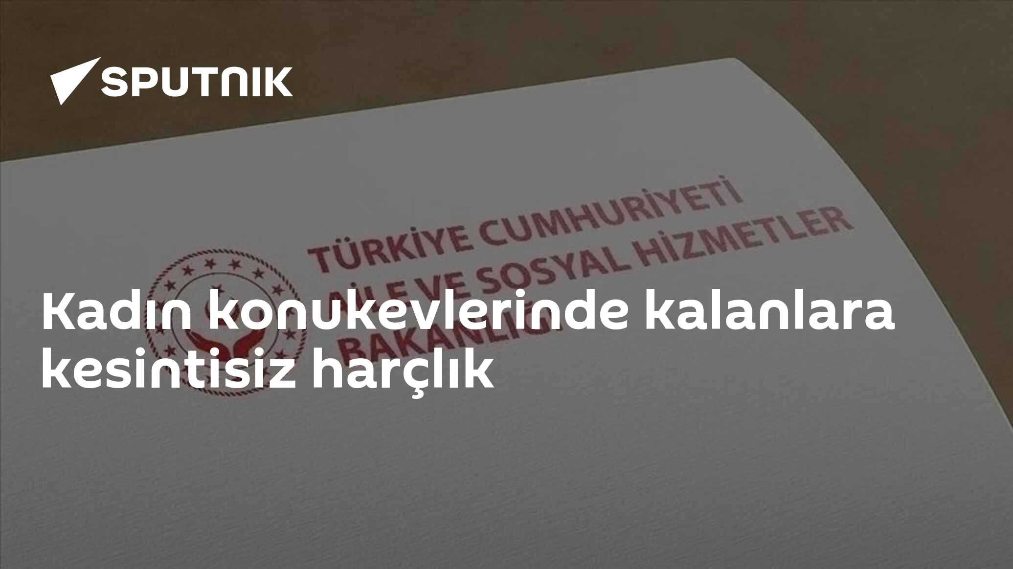 Kadın konukevlerinde kalanlara kesintisiz harçlık